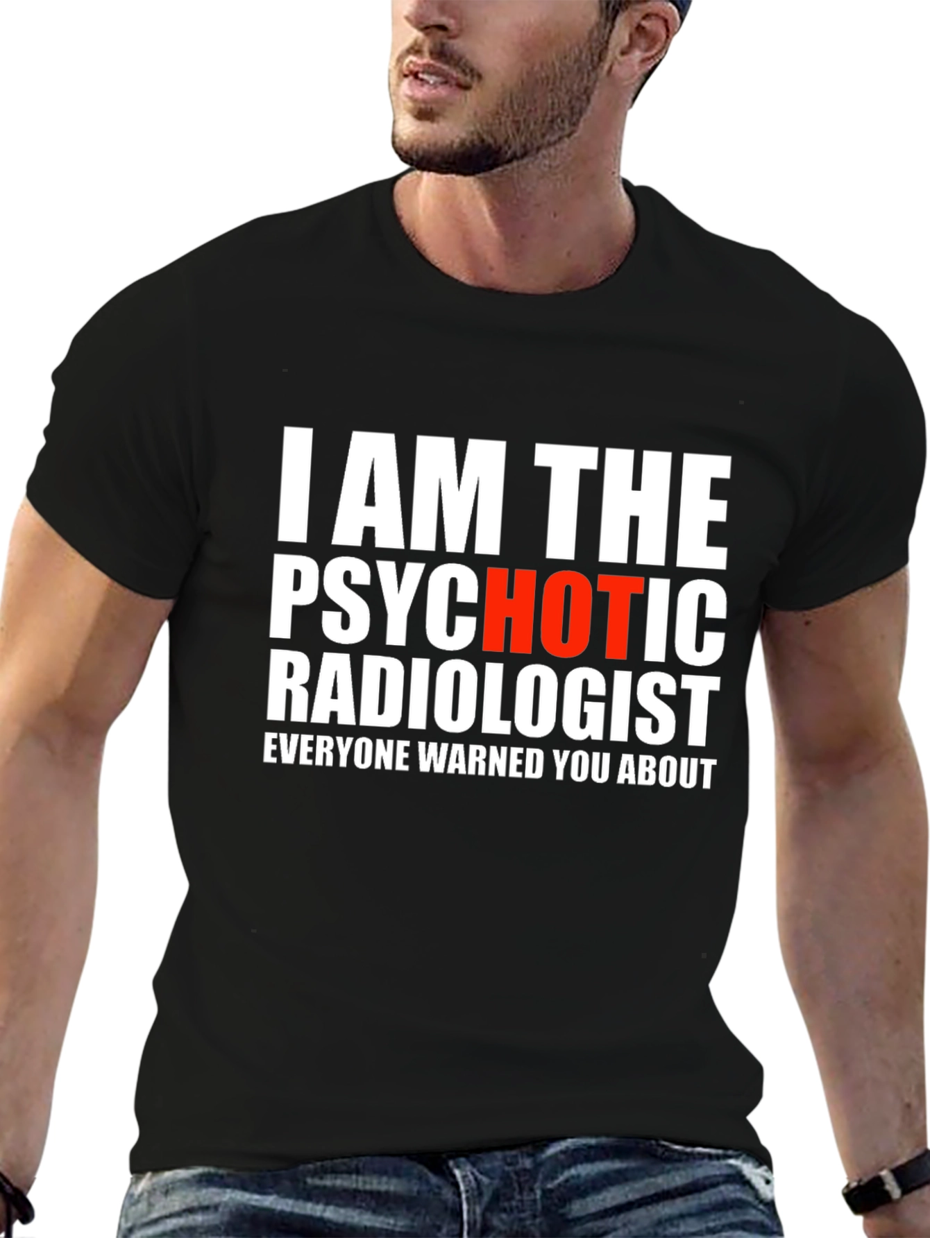 Psychotic Radiologist T-Shirt - Warning Included!