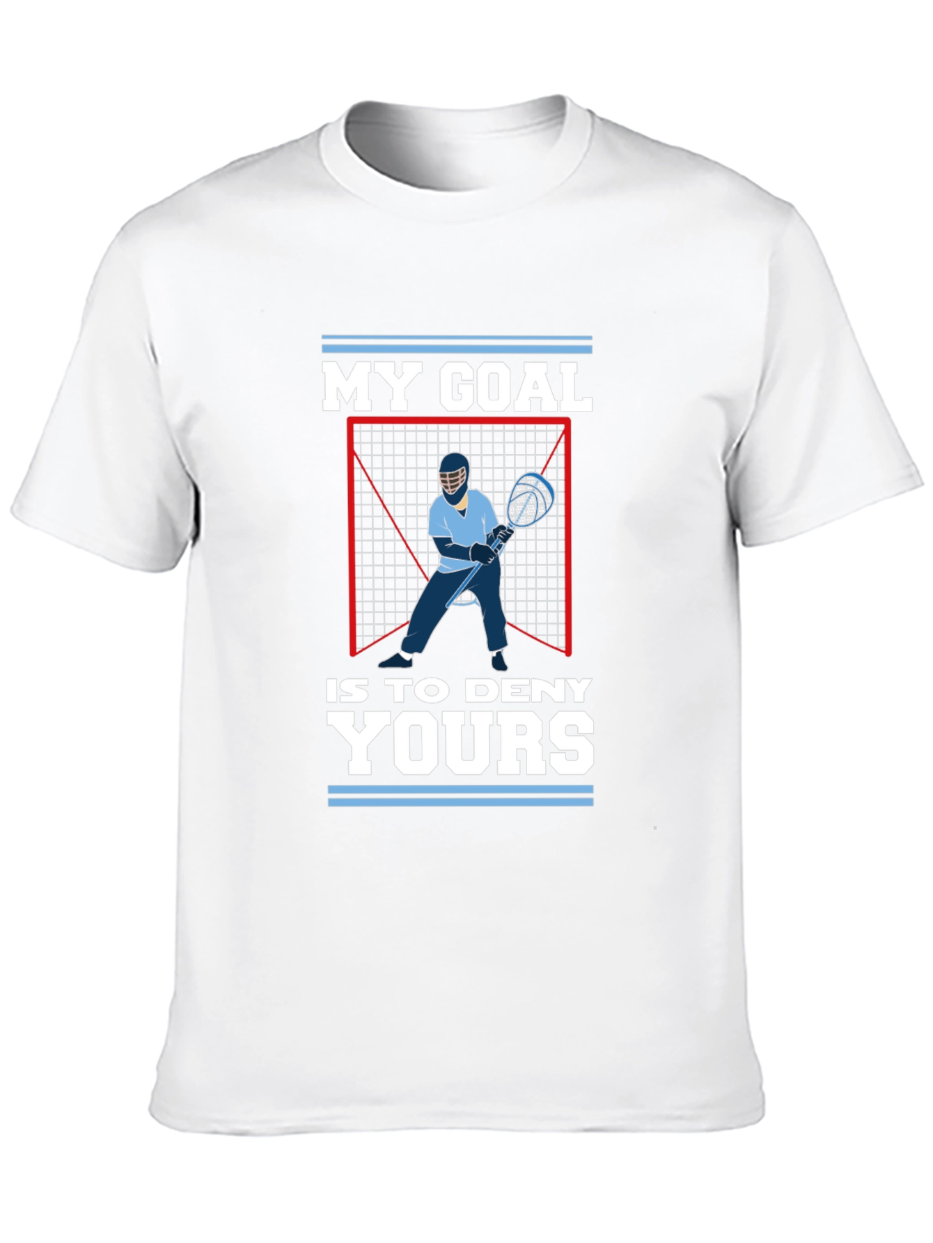 Lacrosse Goalie T-Shirt: My Goal is to Deny Yours