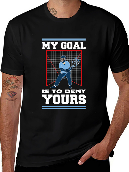 Lacrosse Goalie T-Shirt: My Goal is to Deny Yours