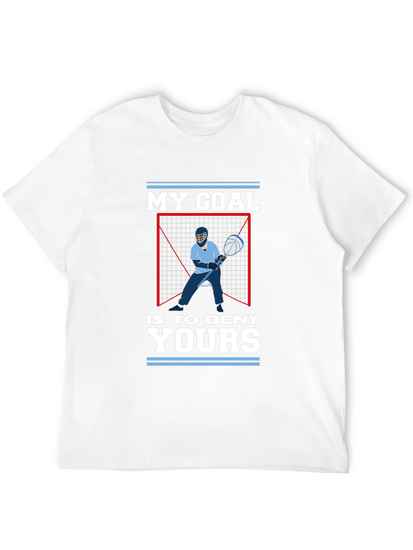 Lacrosse Goalie T-Shirt: My Goal is to Deny Yours
