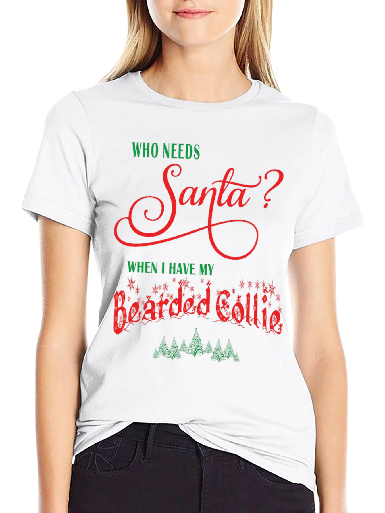 Who Needs Santa? Bearded Collie Christmas T-Shirt