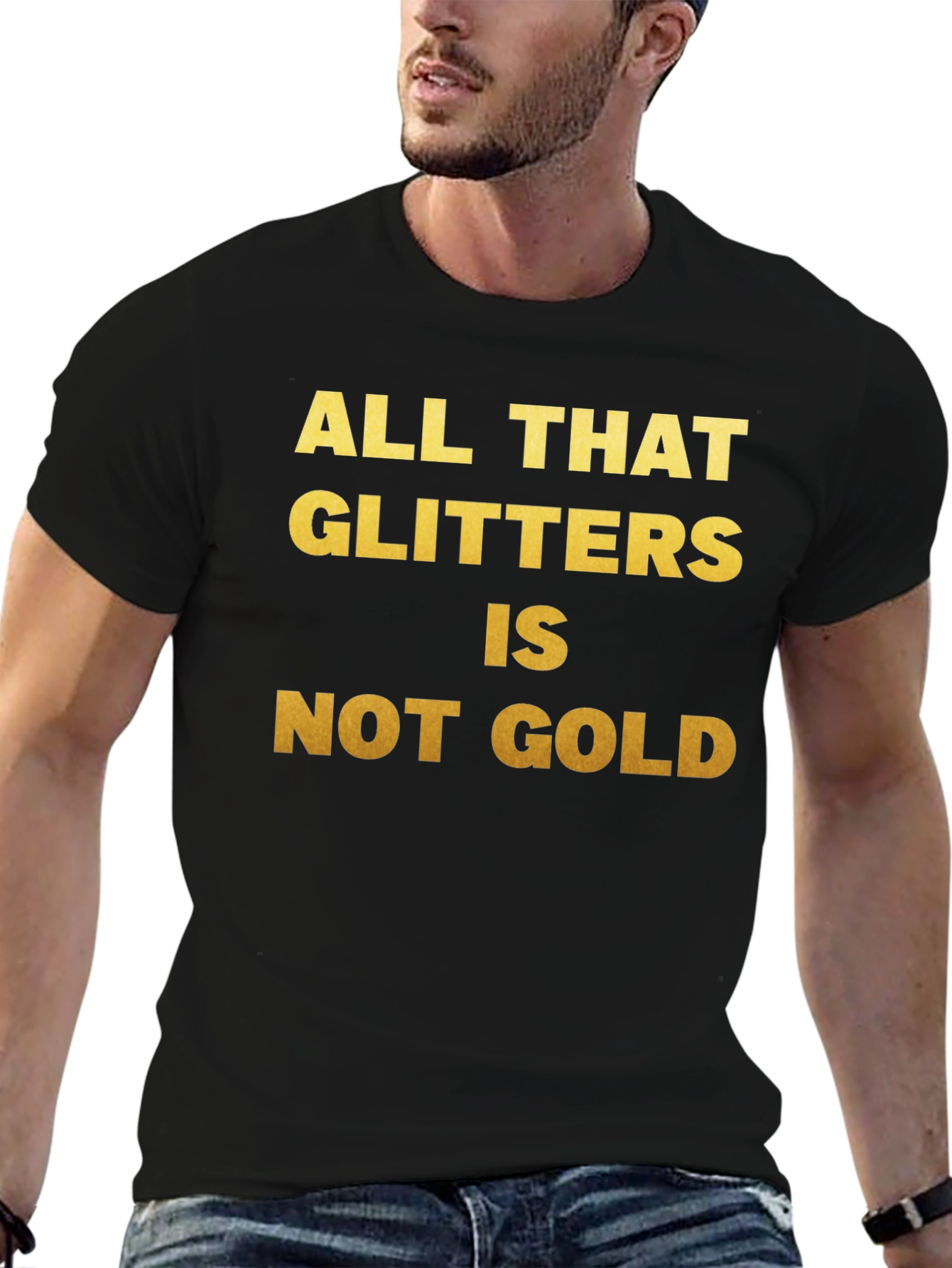 All That Glitters T-Shirt - Inspirational Quote