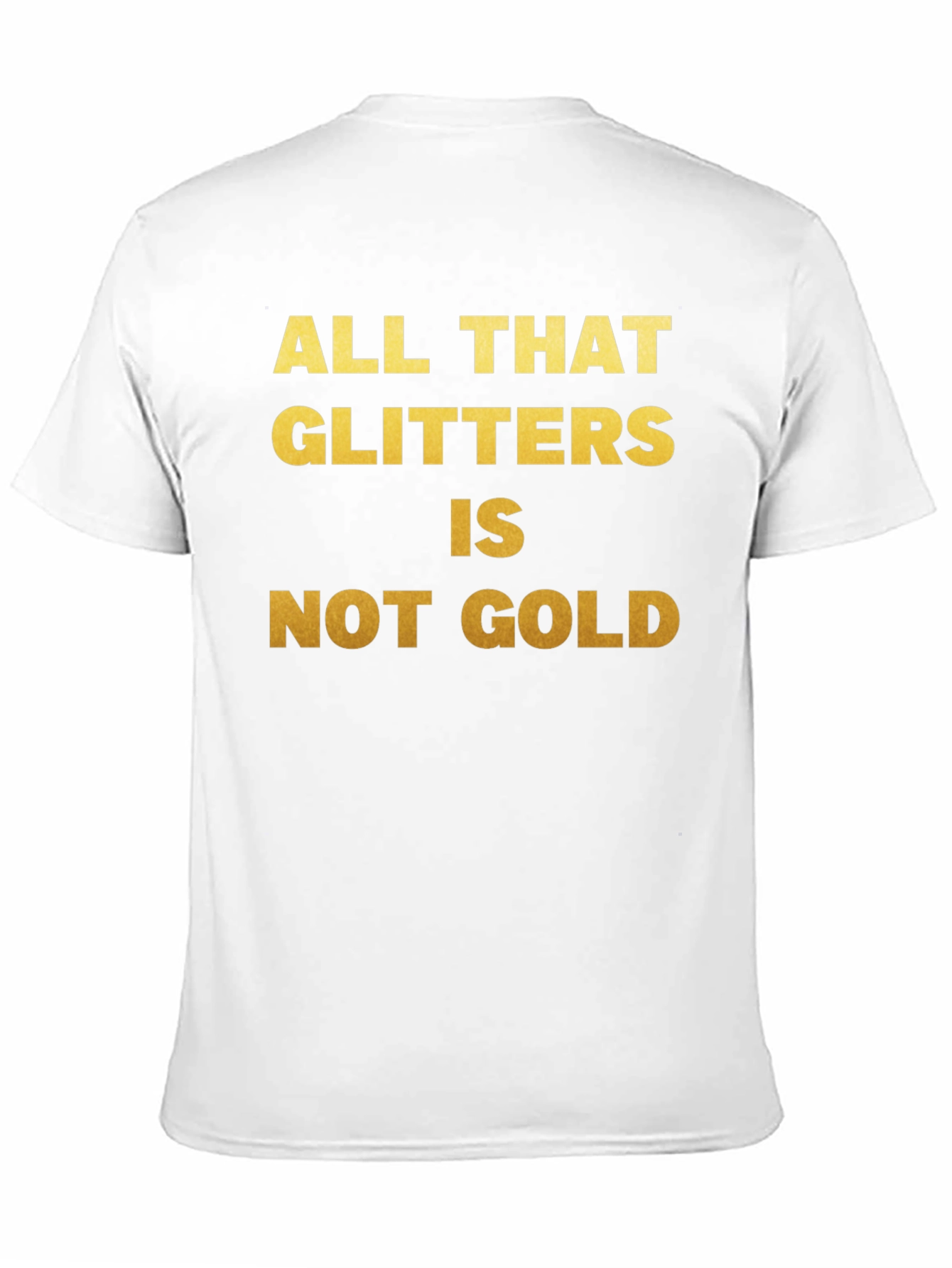 All That Glitters T-Shirt - Inspirational Quote