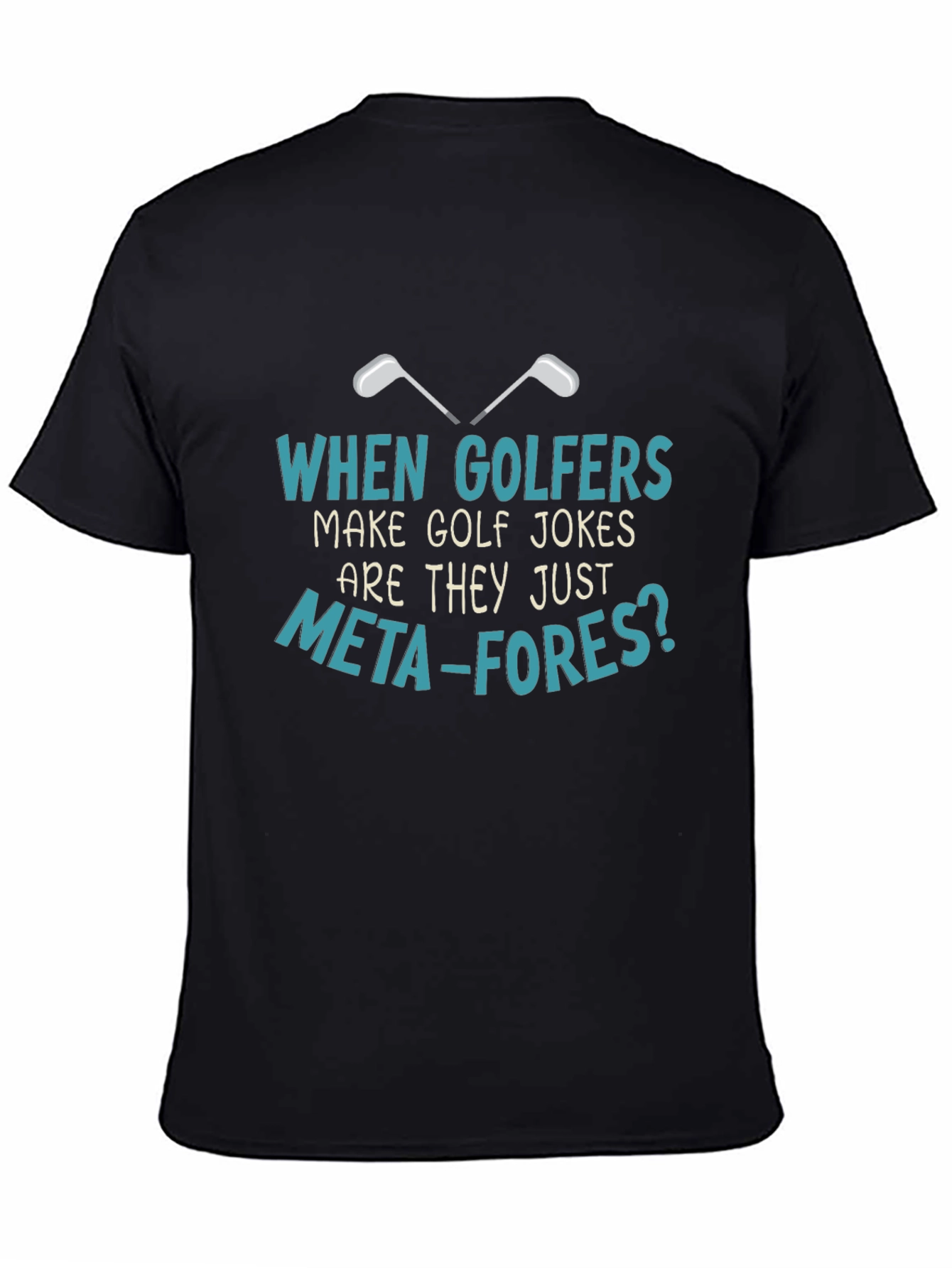 Golf Jokes T-Shirt: Meta-fores Funny Golfers Tee