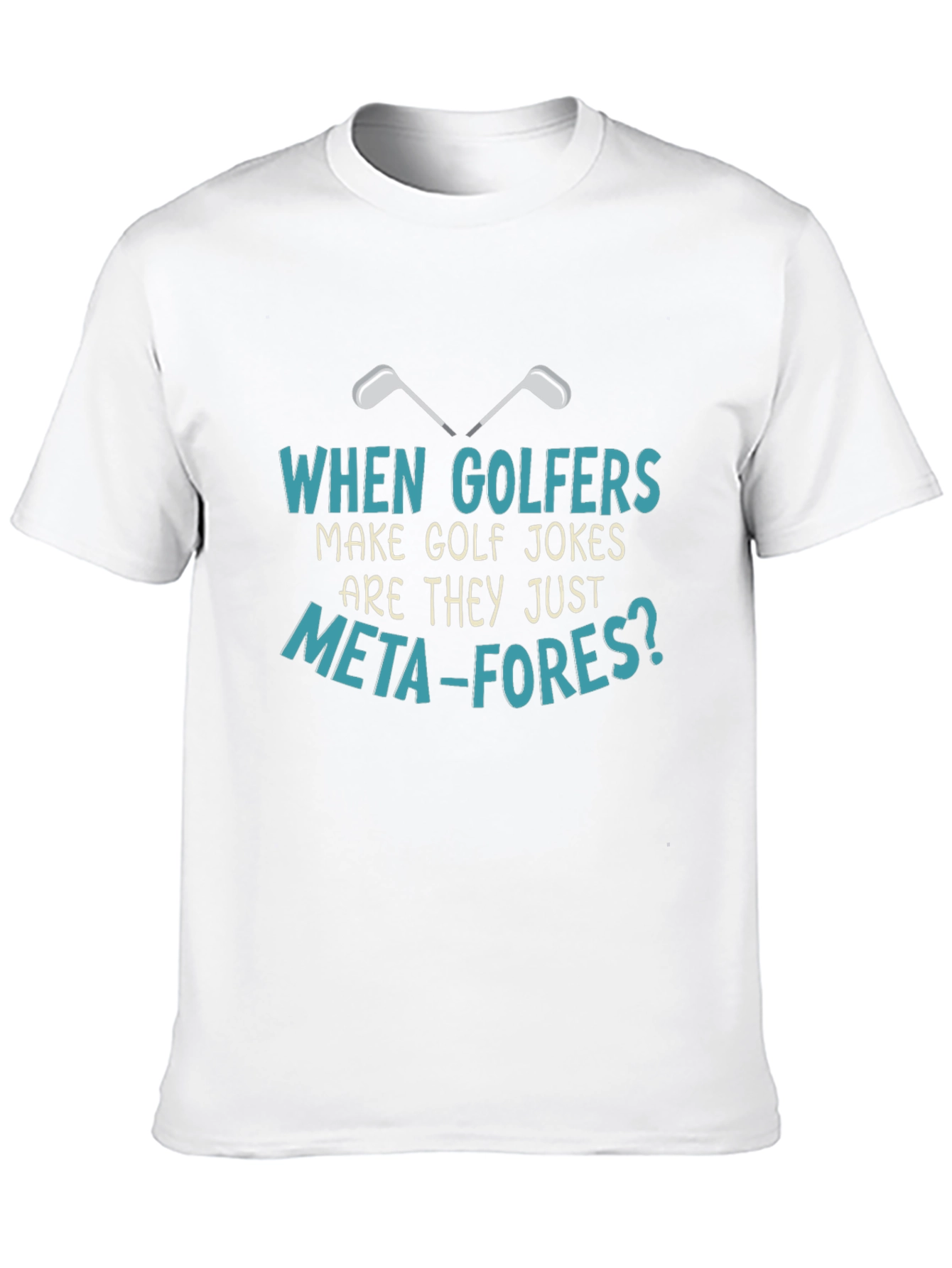 Golf Jokes T-Shirt: Meta-fores Funny Golfers Tee