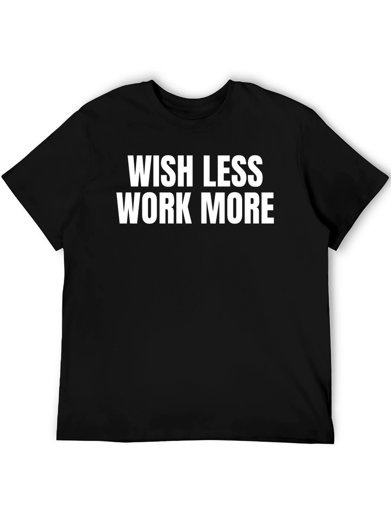 Wish Less Work More Graphic Tee