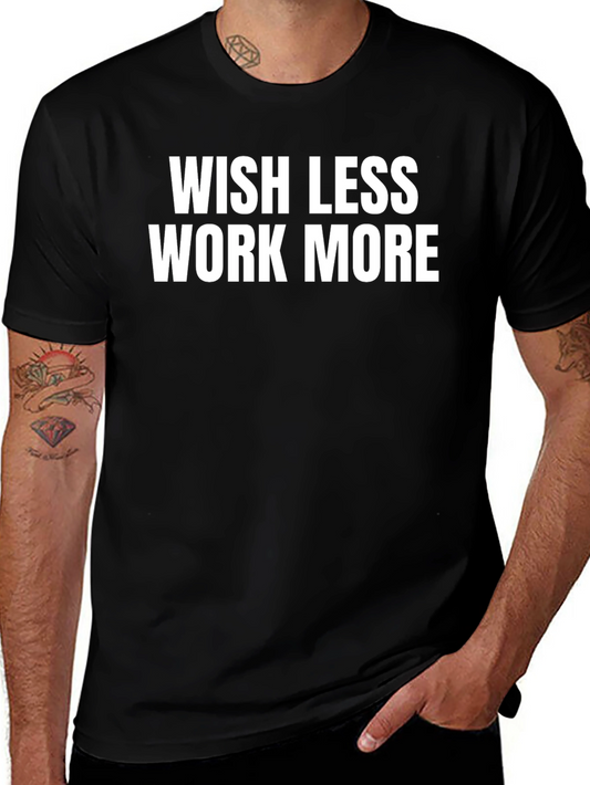 Wish Less Work More Graphic Tee