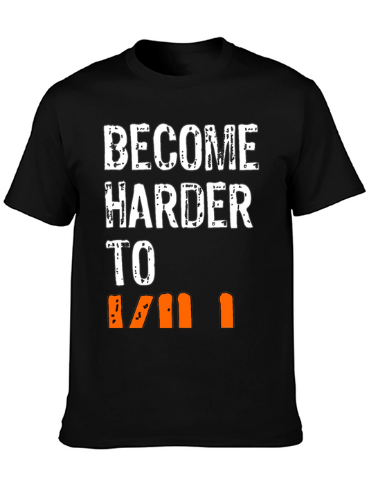 Become Harder to Kill Graphic T-Shirt