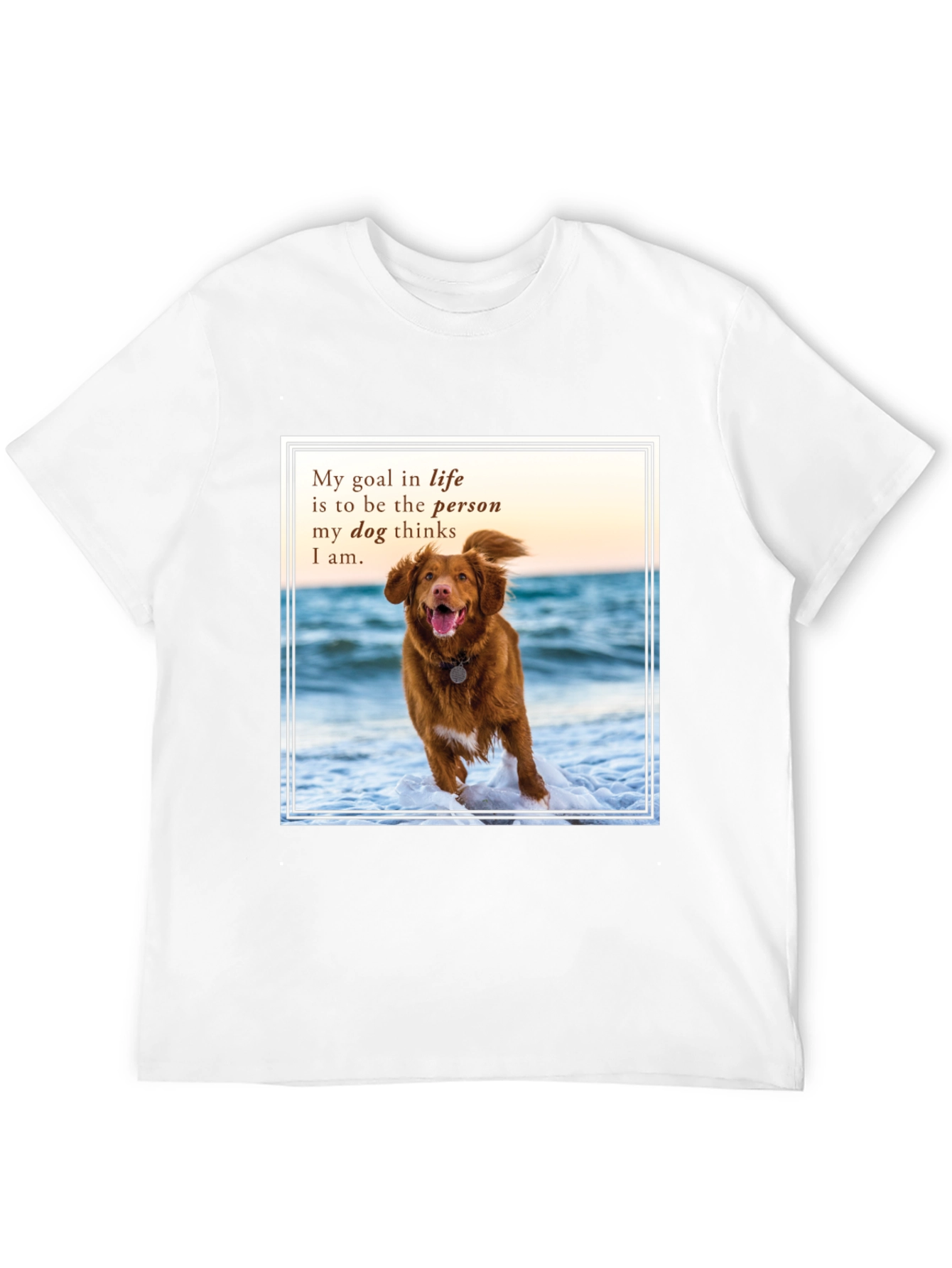 Dog Lover T-Shirt: My Goal in Life Quote Tee