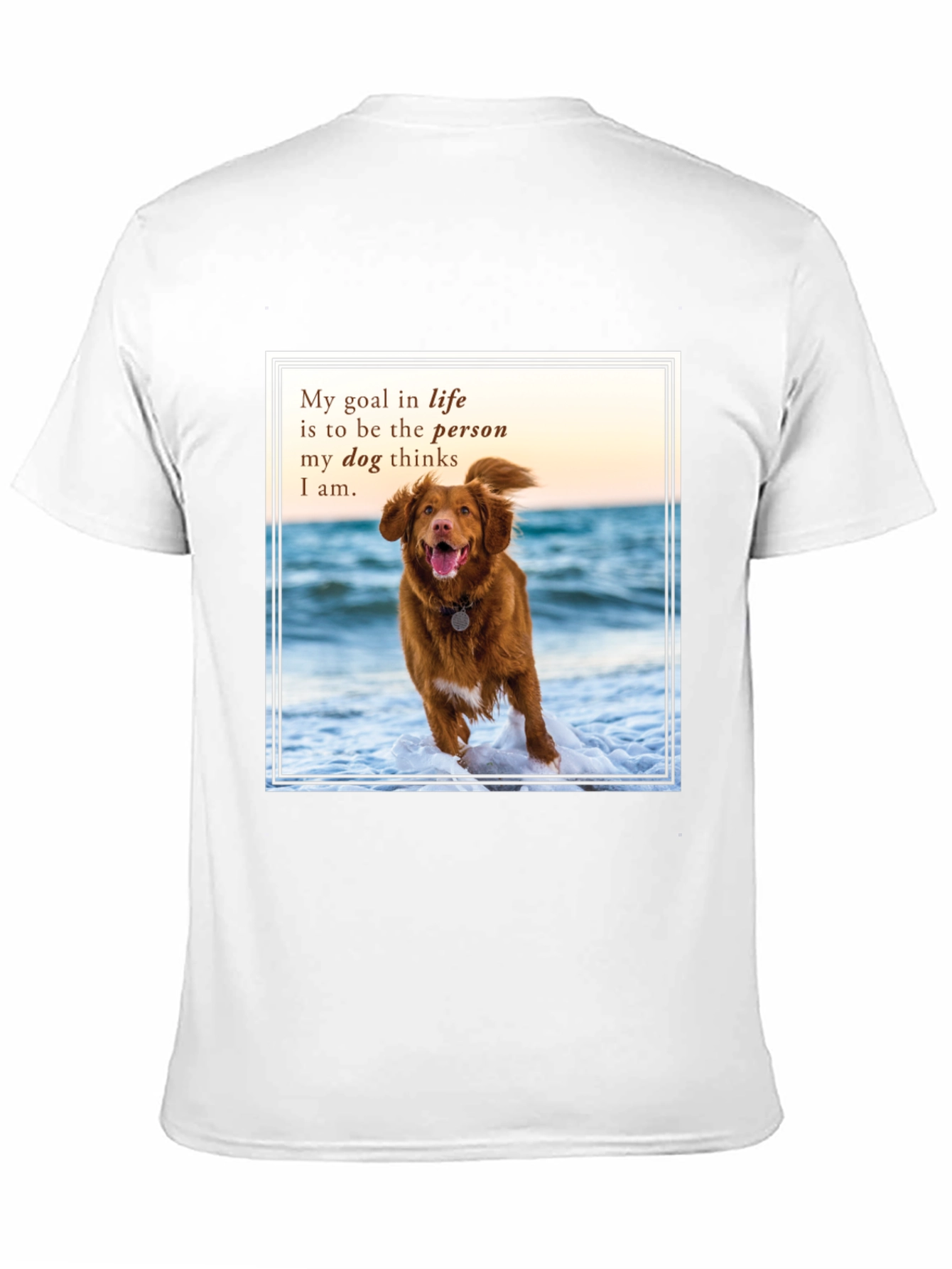 Dog Lover T-Shirt: My Goal in Life Quote Tee