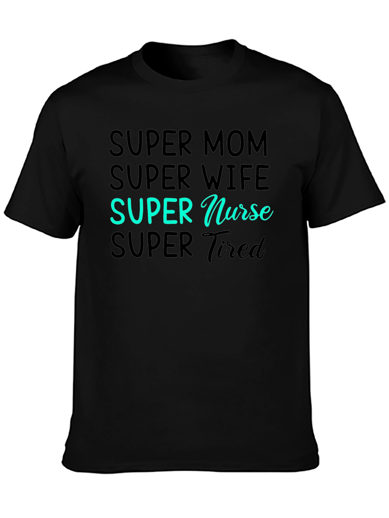 Super Mom Wife Nurse Tired Graphic Tee