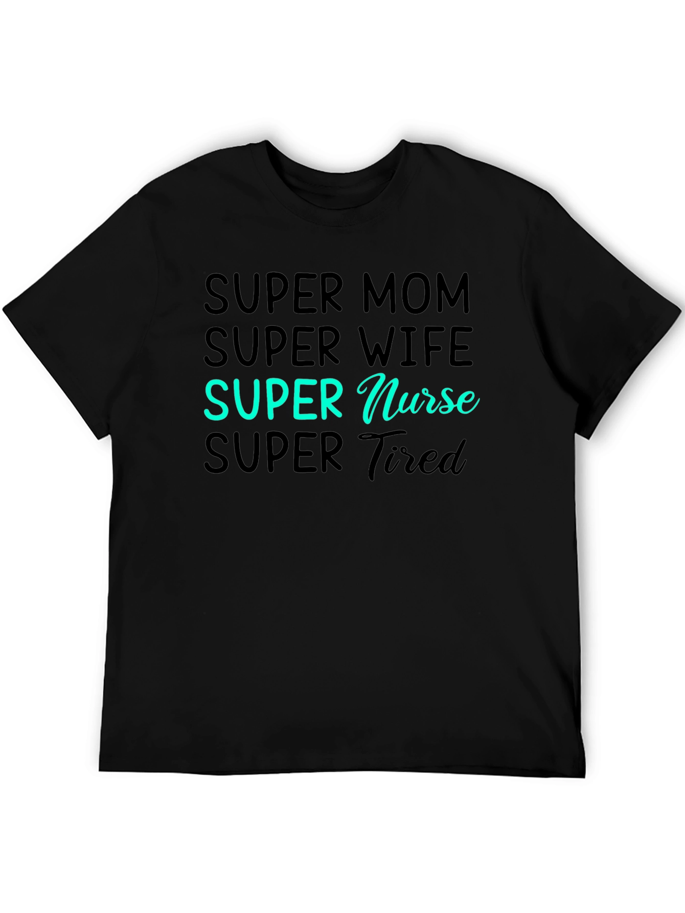 Super Mom Wife Nurse Tired Graphic Tee