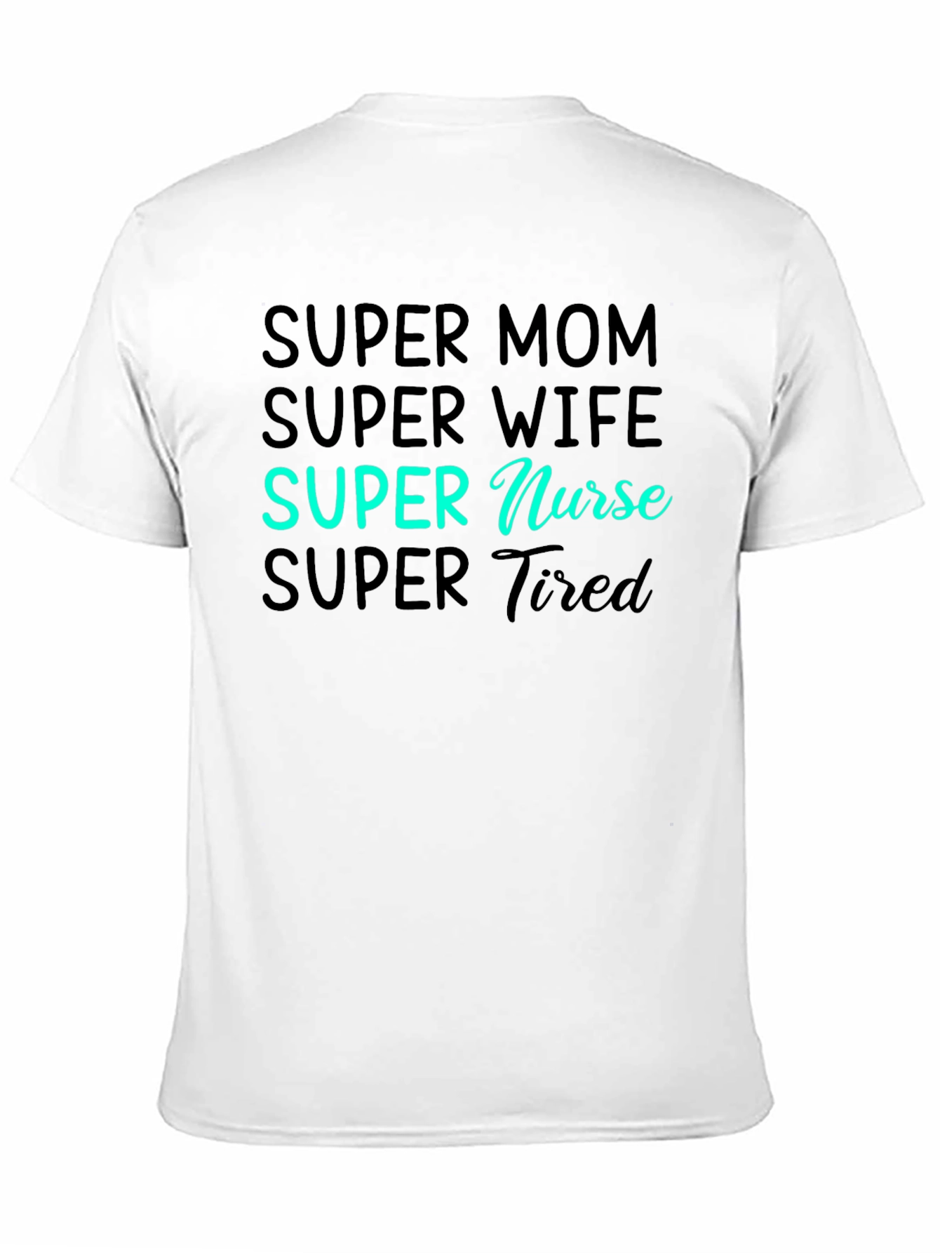 Super Mom Wife Nurse Tired Graphic Tee