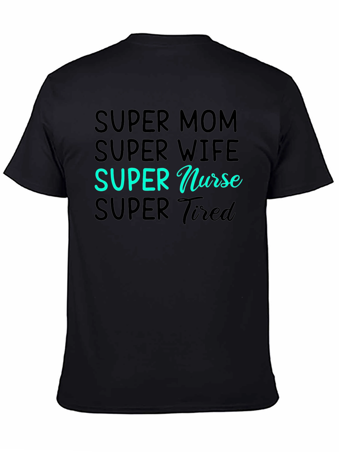 Super Mom Wife Nurse Tired Graphic Tee
