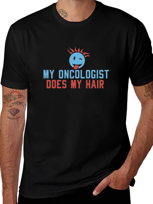My Oncologist Does My Hair Funny T-Shirt