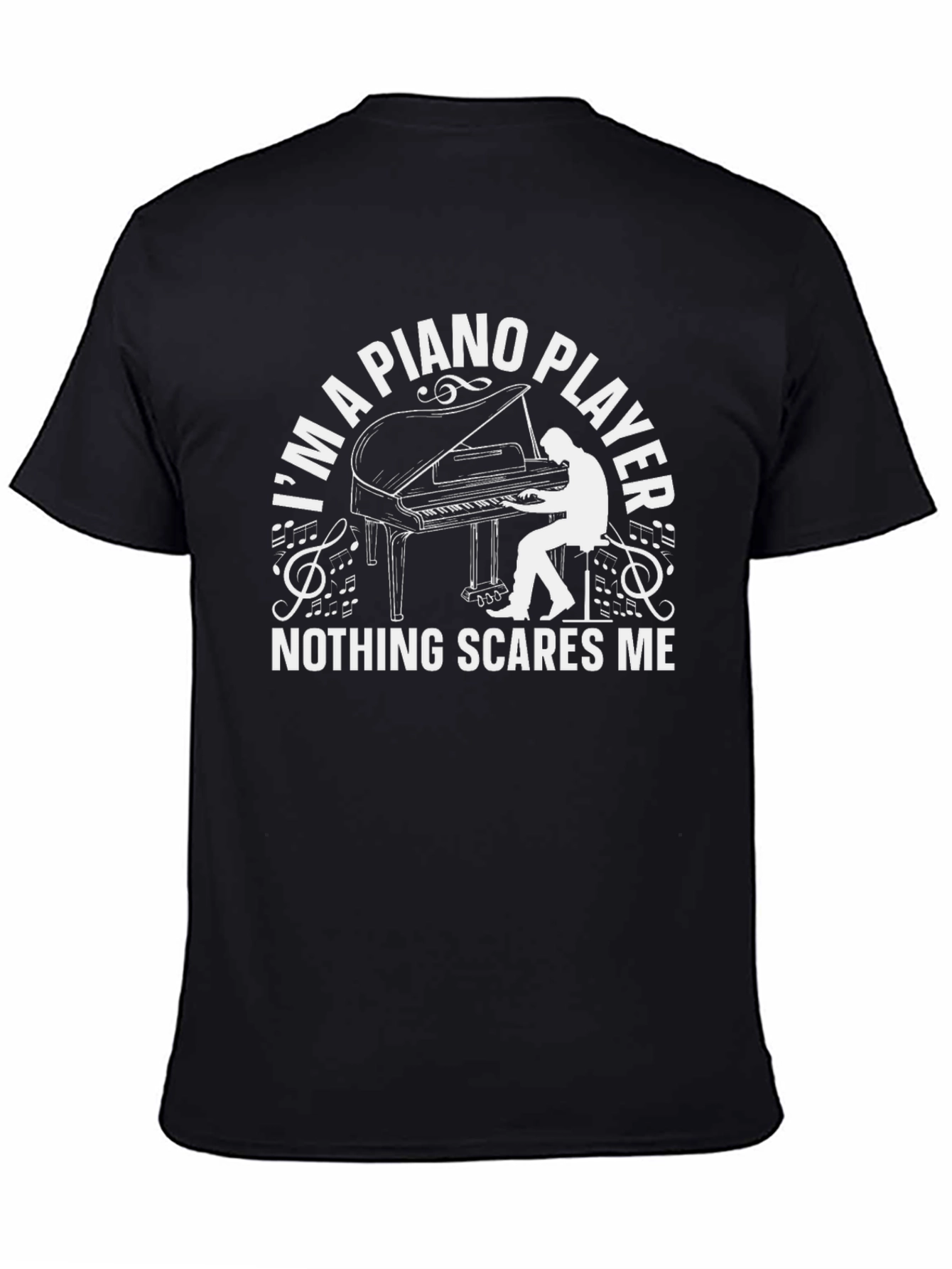 Piano Player T-Shirt - Nothing Scares Me!