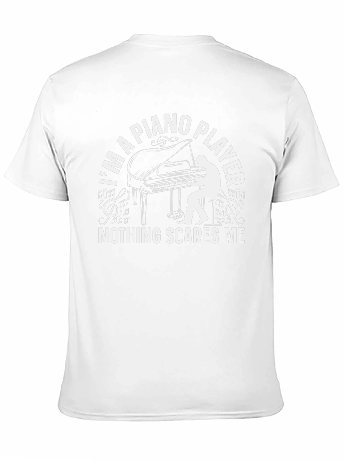 Piano Player T-Shirt - Nothing Scares Me!