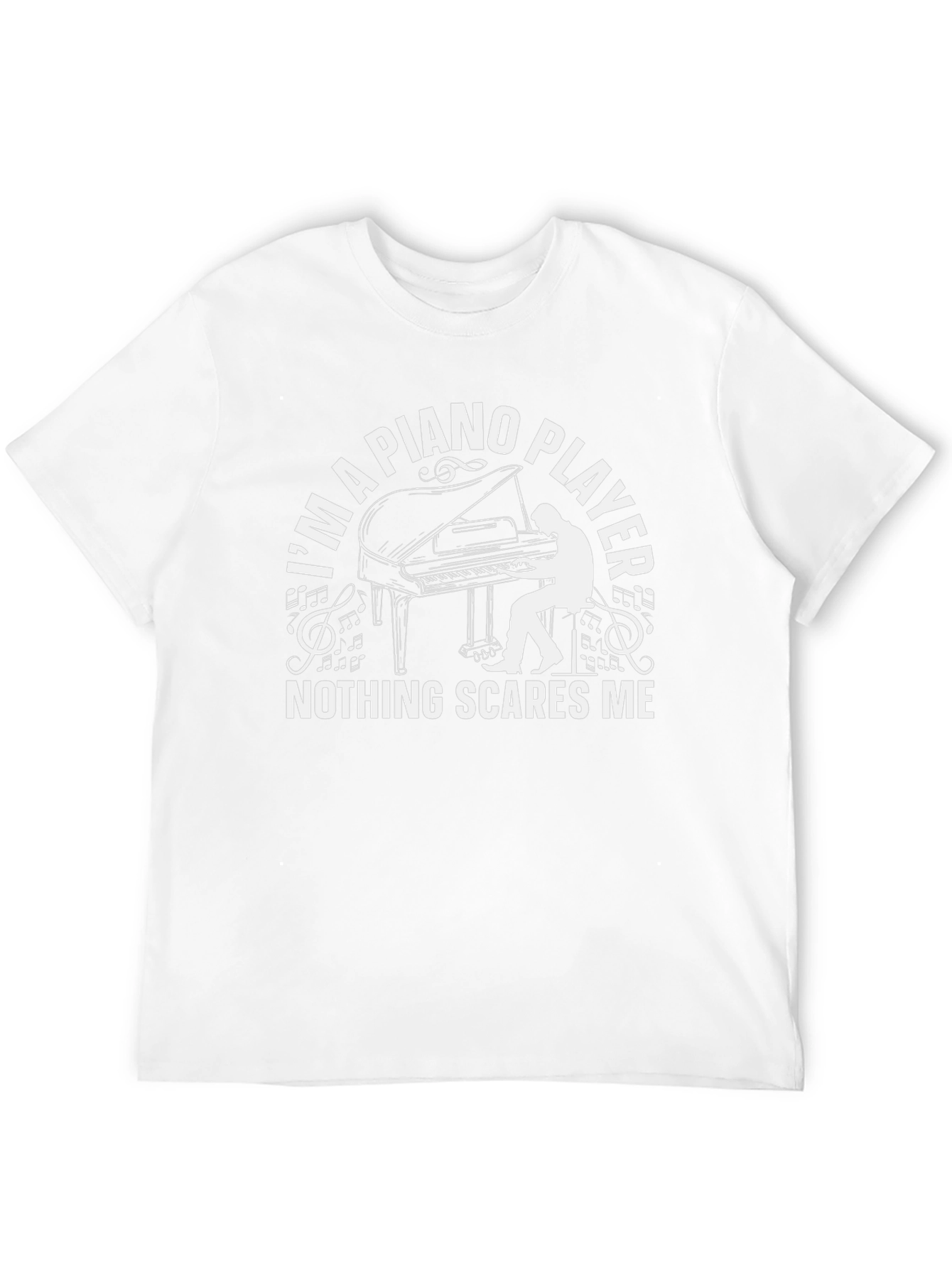 Piano Player T-Shirt - Nothing Scares Me!