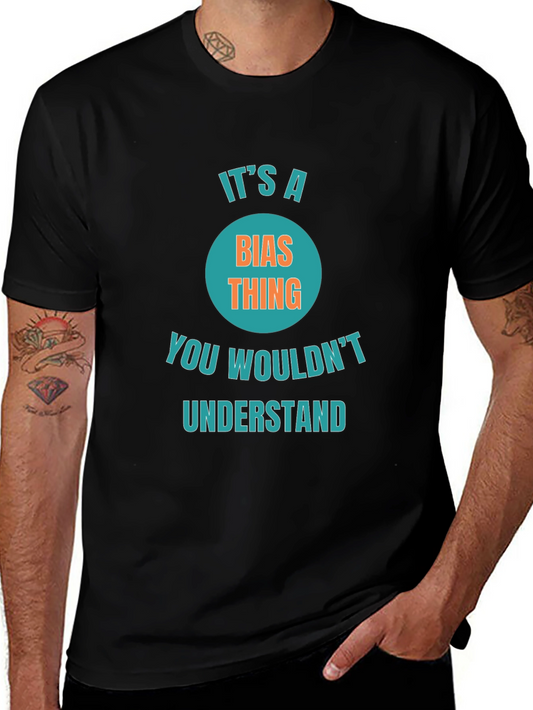 Its a Bias Thing Funny Graphic T-Shirt