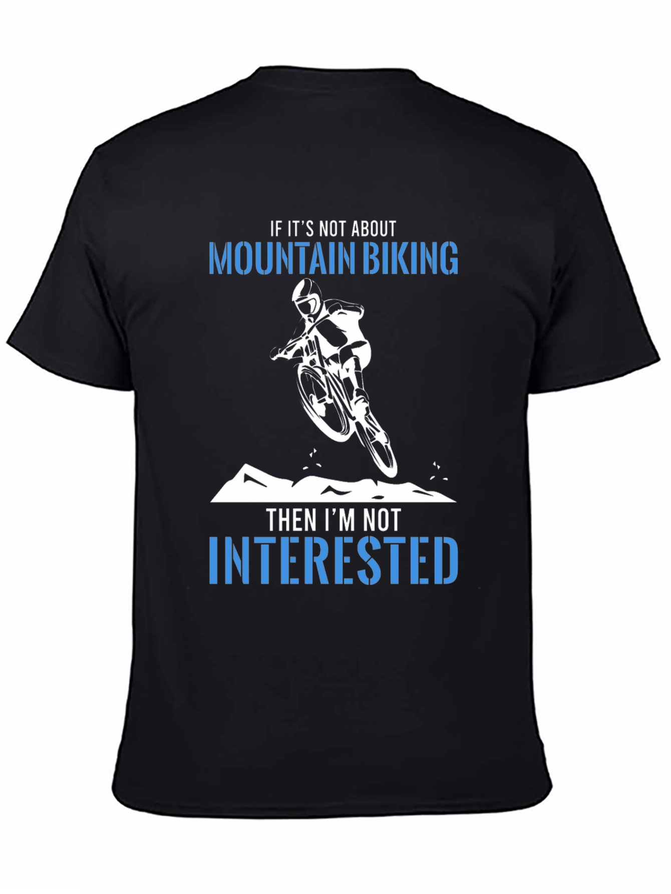 Mountain Biking T-Shirt:  Not Interested!