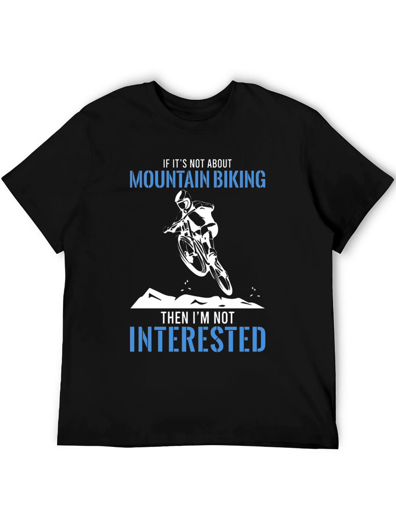 Mountain Biking T-Shirt:  Not Interested!