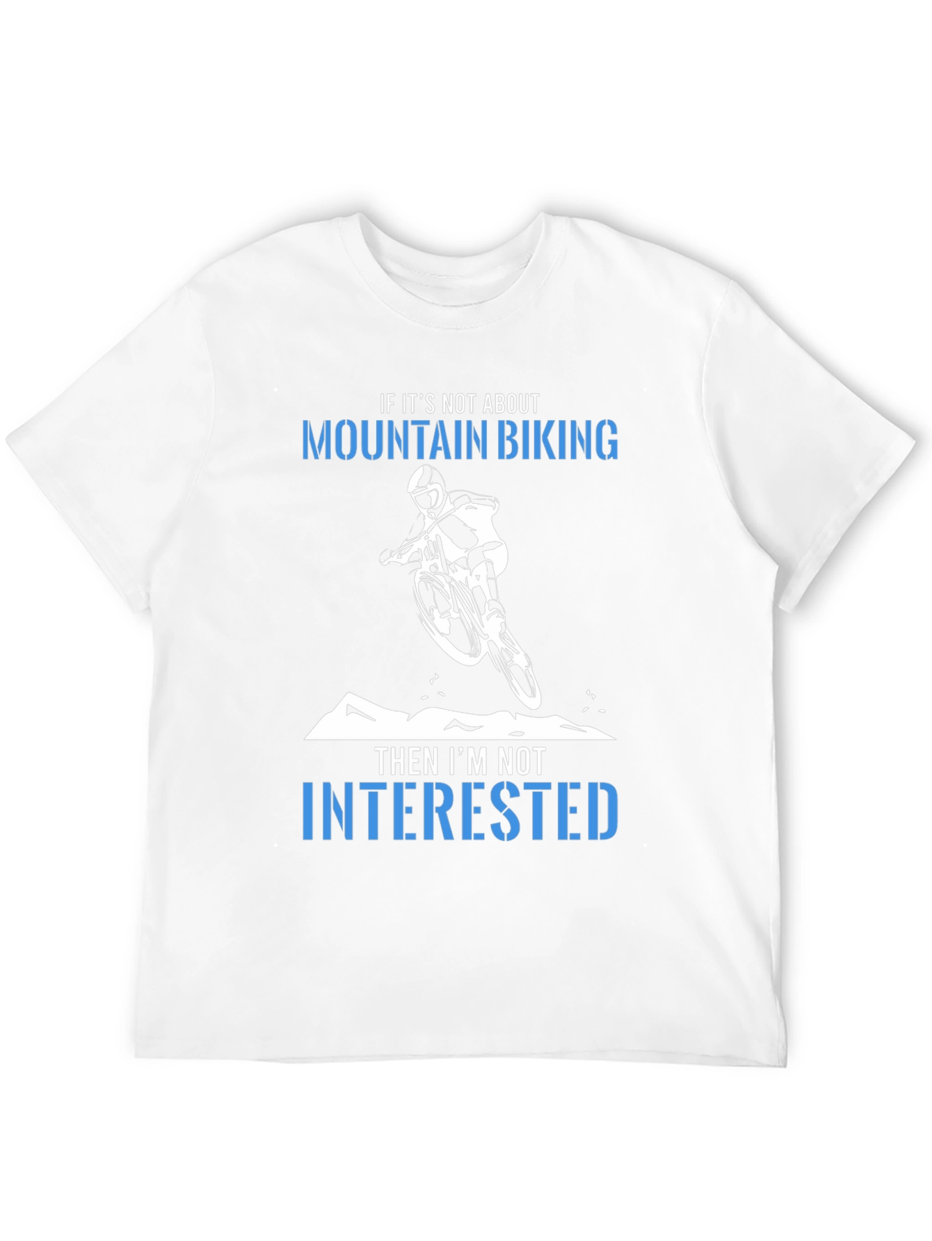 Mountain Biking T-Shirt:  Not Interested!