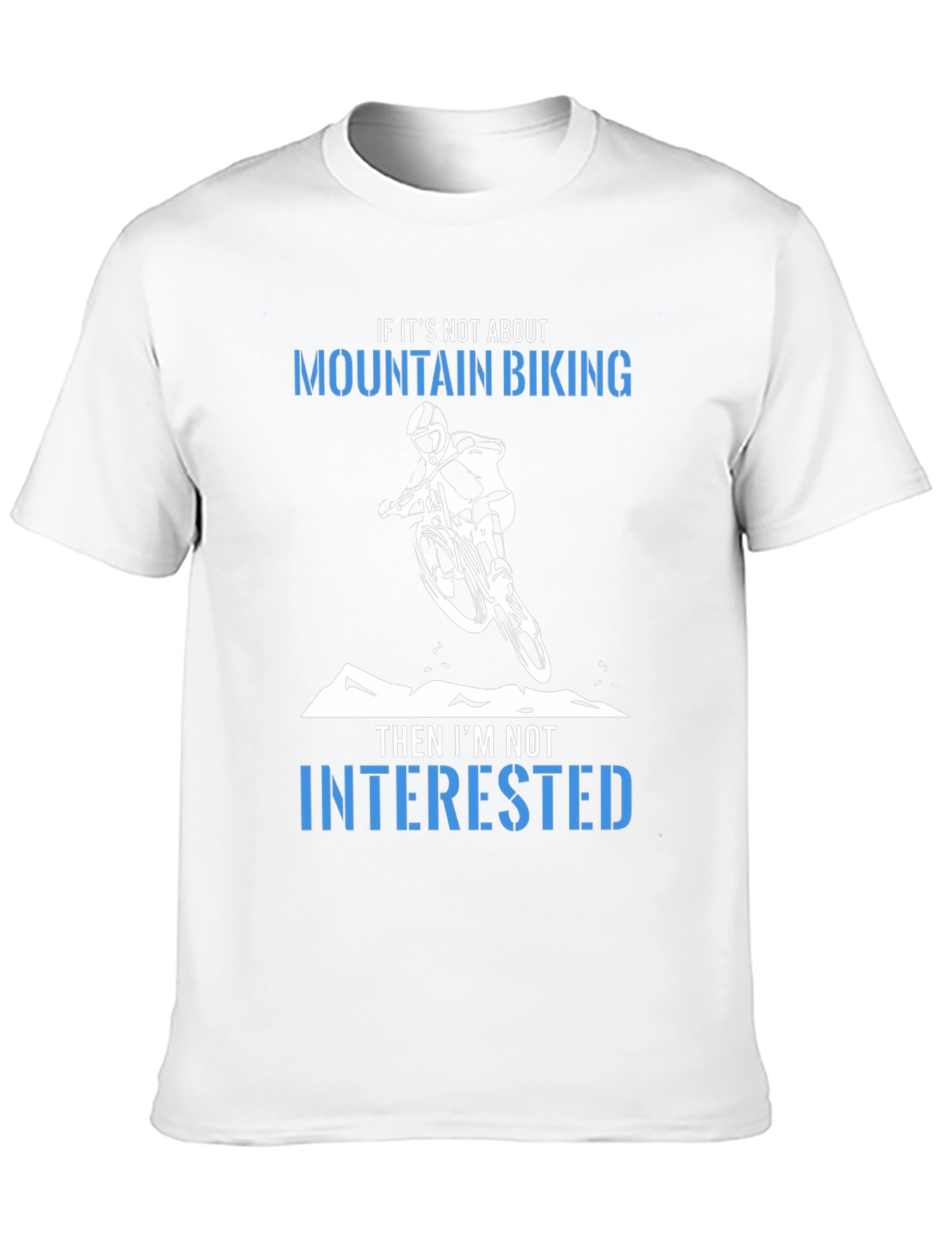 Mountain Biking T-Shirt:  Not Interested!