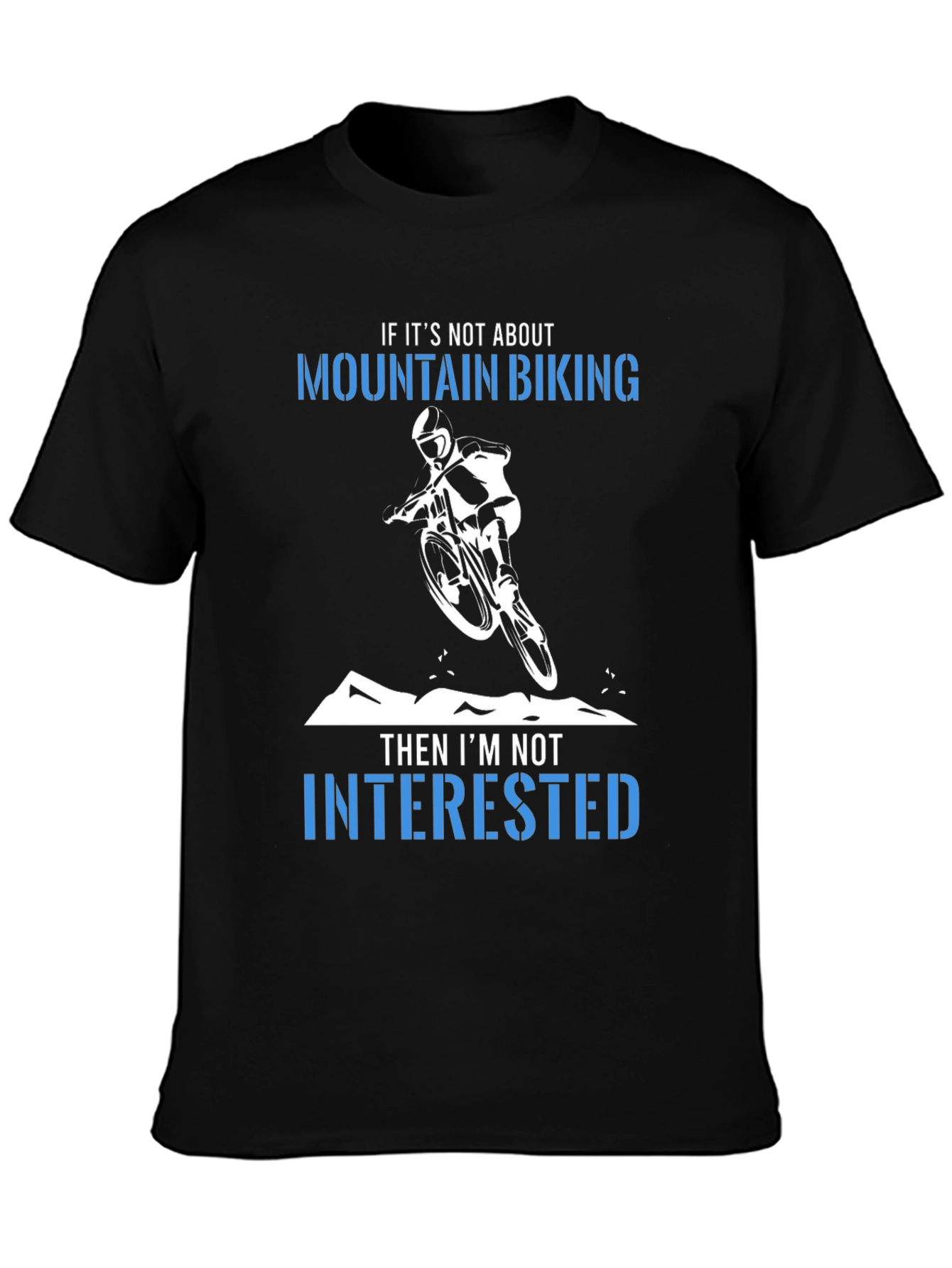Mountain Biking T-Shirt:  Not Interested!