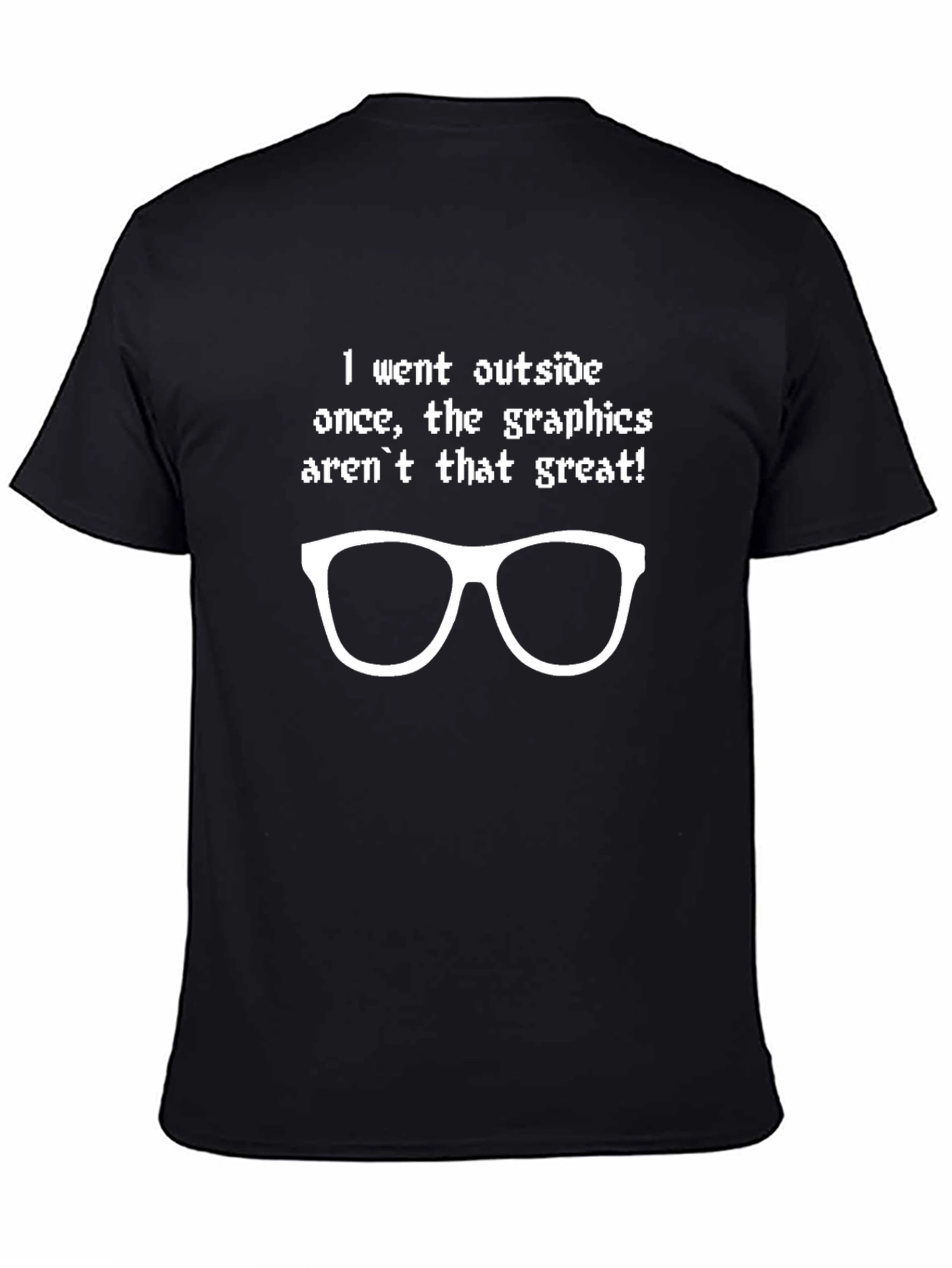 Funny Graphics Arent Great T-Shirt