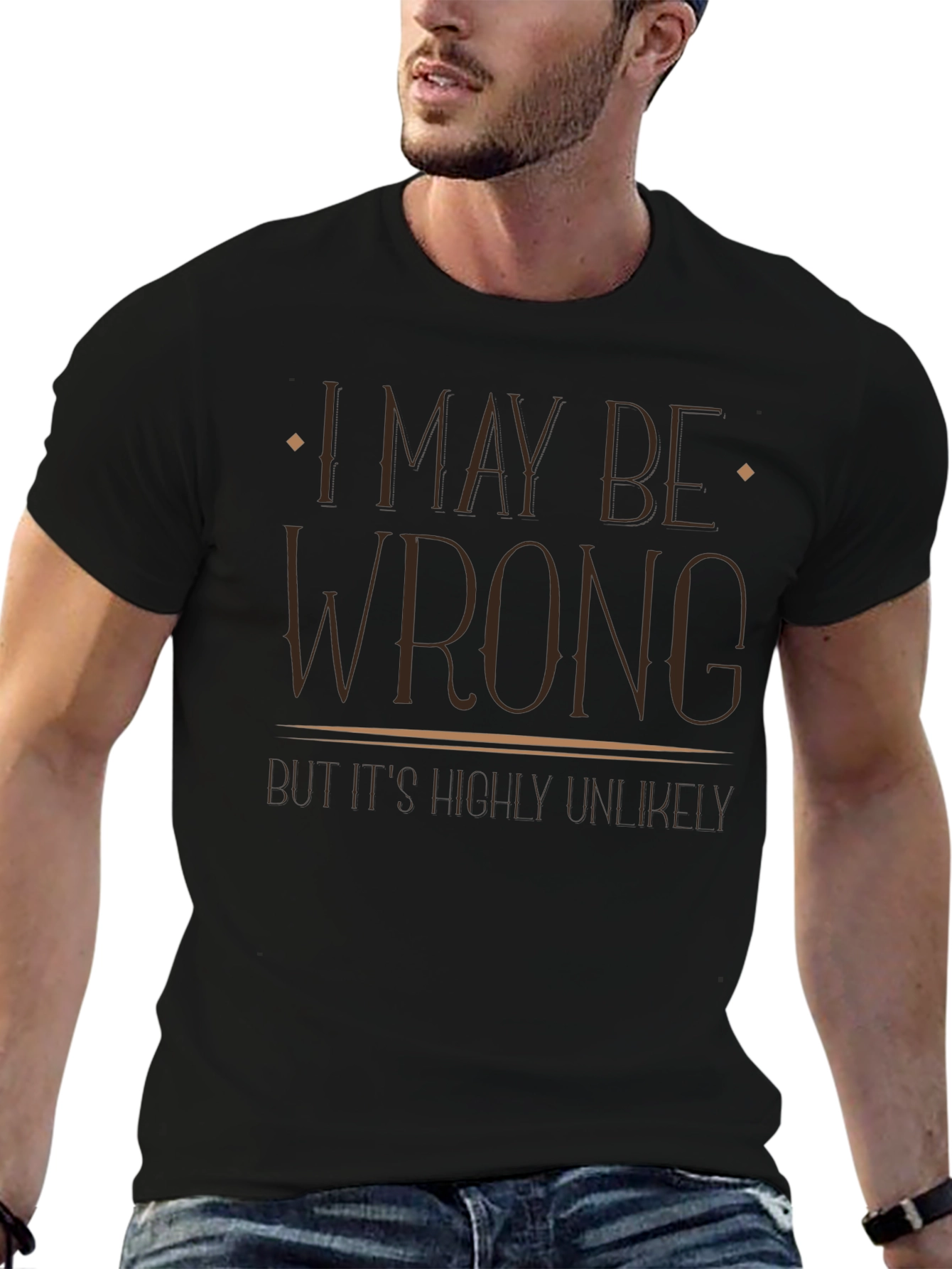 I May Be Wrong Funny Graphic T-Shirt