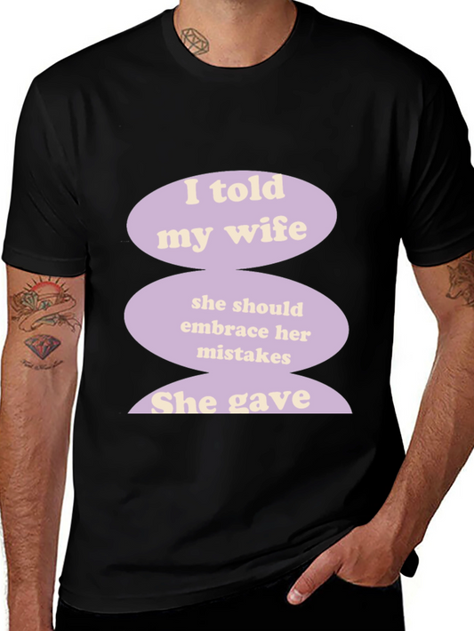Humorous I Told My Wife Graphic T-Shirt