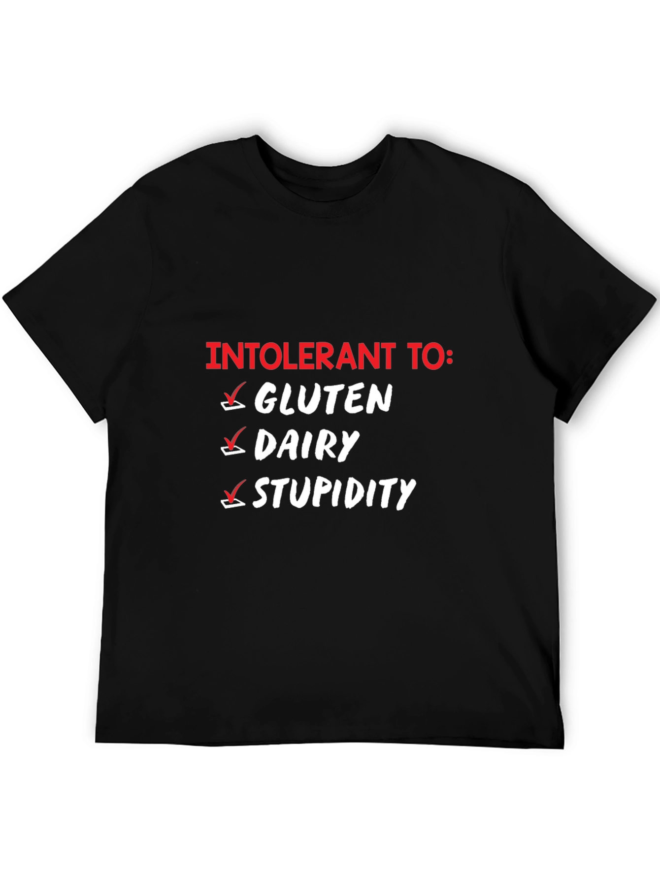 Intolerant To Gluten Dairy Stupidity T-Shirt