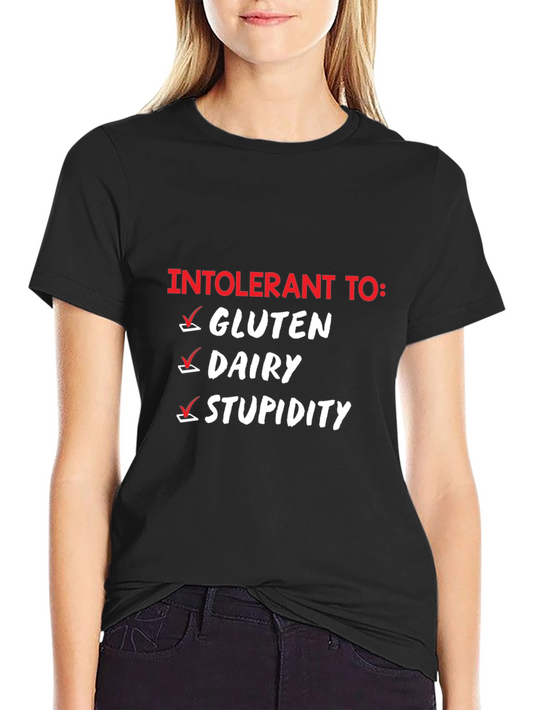 Intolerant To Gluten Dairy Stupidity T-Shirt