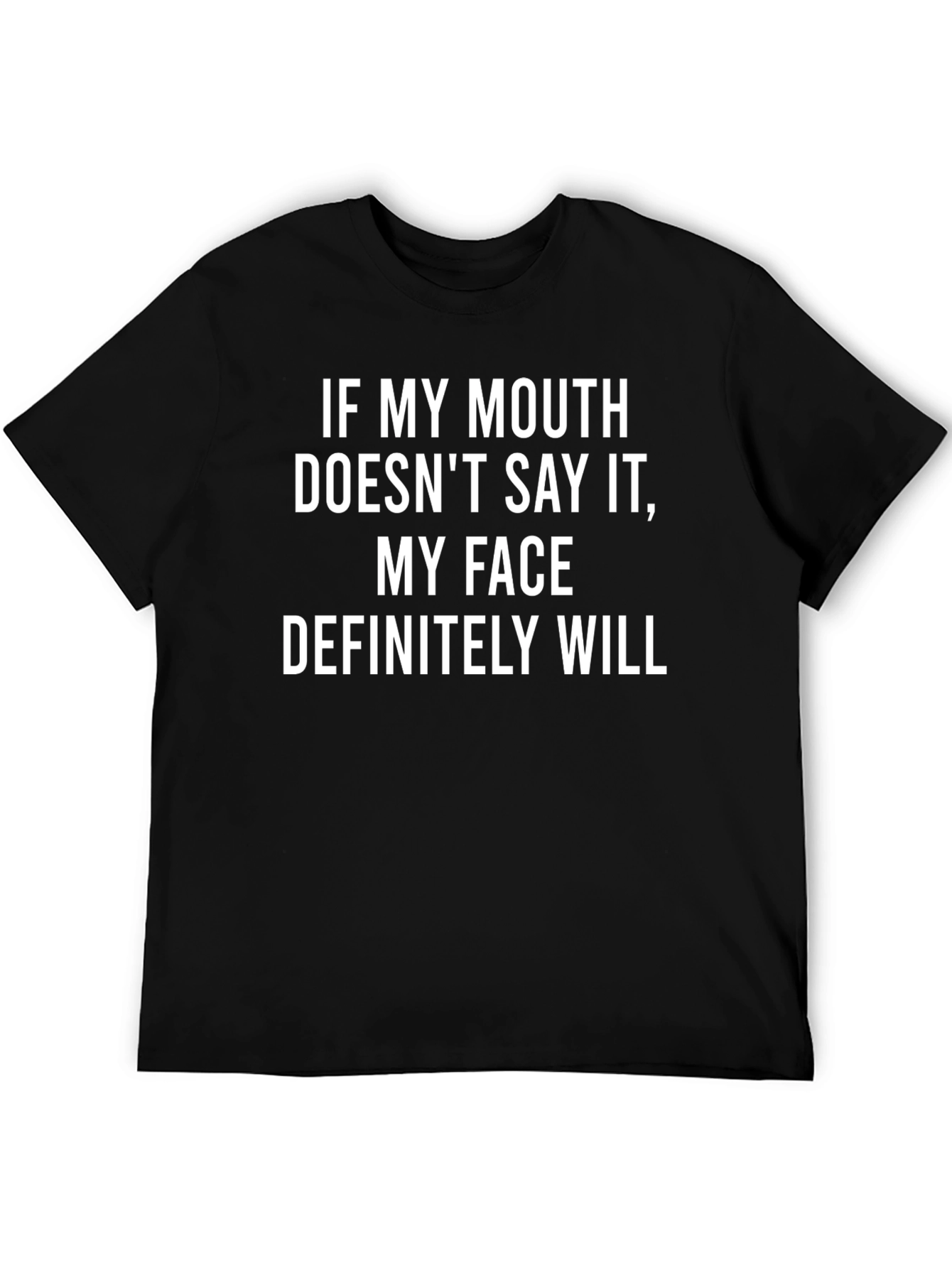Funny Graphic Tee: My Face Will Say It