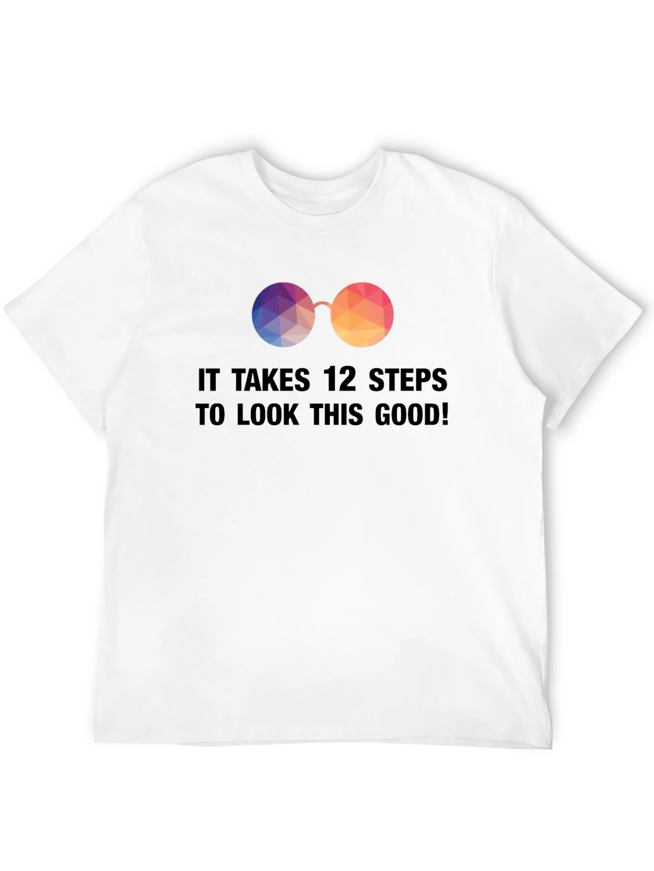 12 Steps to Look This Good! Novelty Graphic T-Shirt