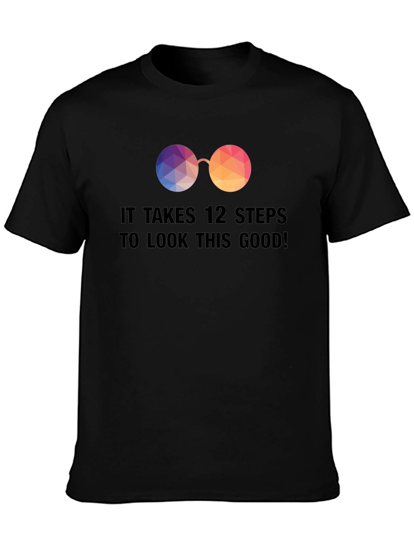 12 Steps to Look This Good! Novelty Graphic T-Shirt