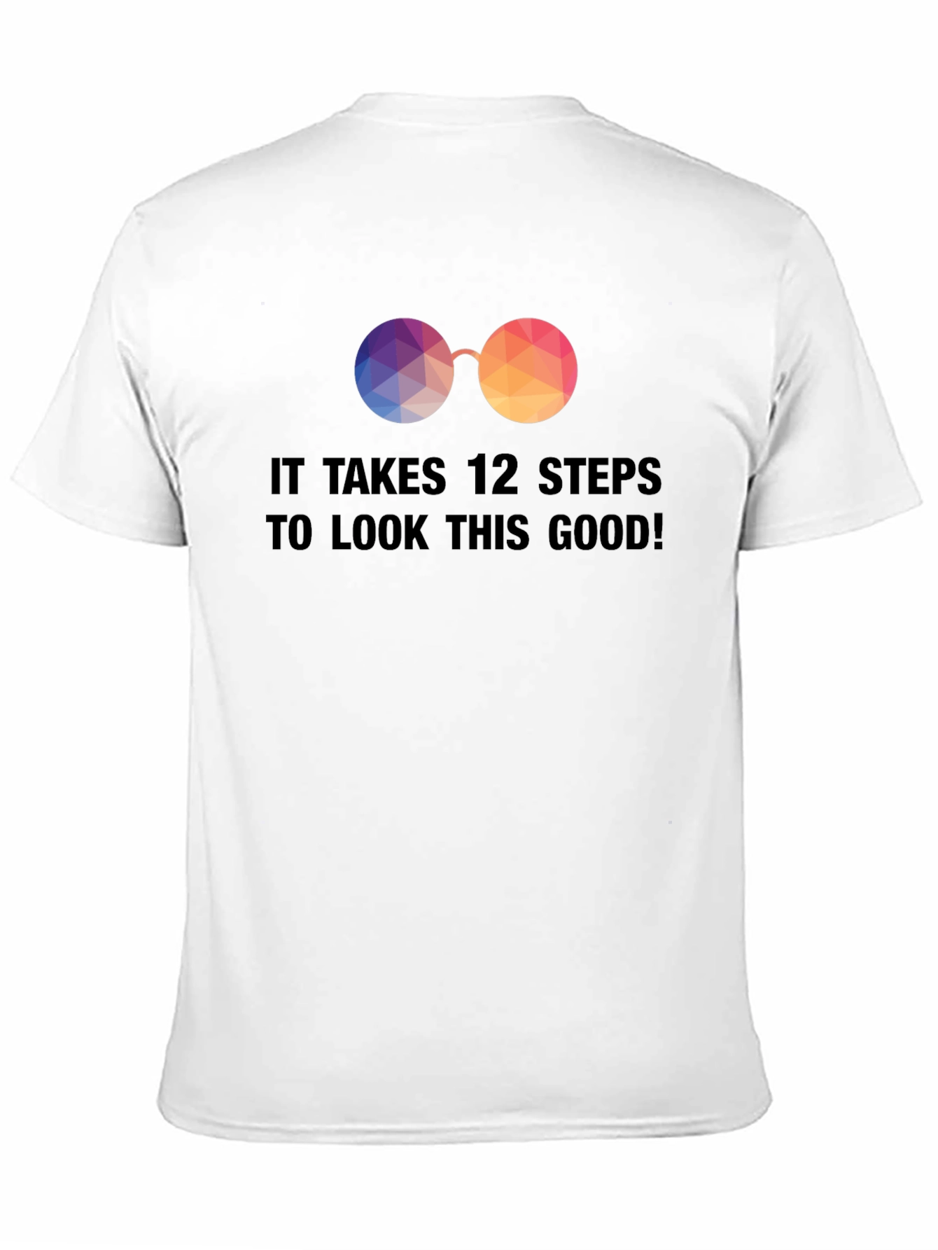 12 Steps to Look This Good! Novelty Graphic T-Shirt