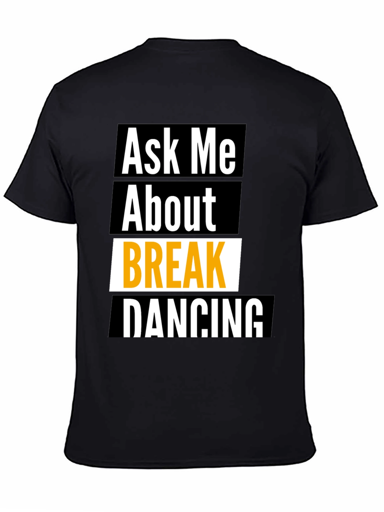 Ask Me About Break Dancing Black T-Shirt
