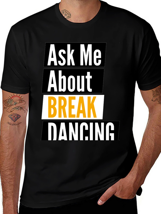 Ask Me About Break Dancing Black T-Shirt