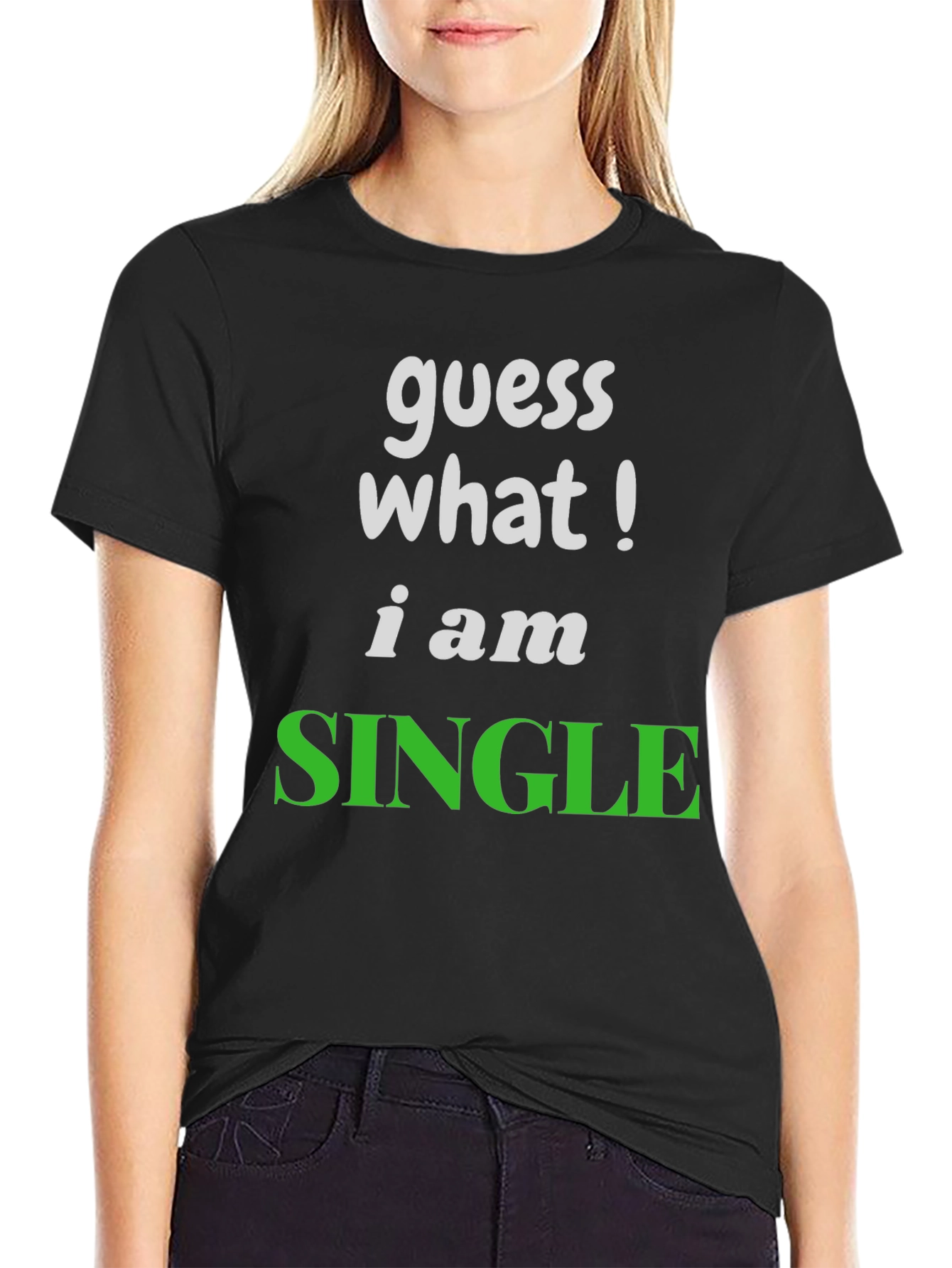 Guess What! Im Single T-Shirt