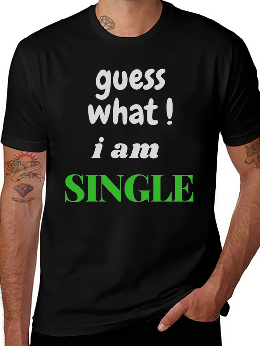 Guess What! Im Single T-Shirt