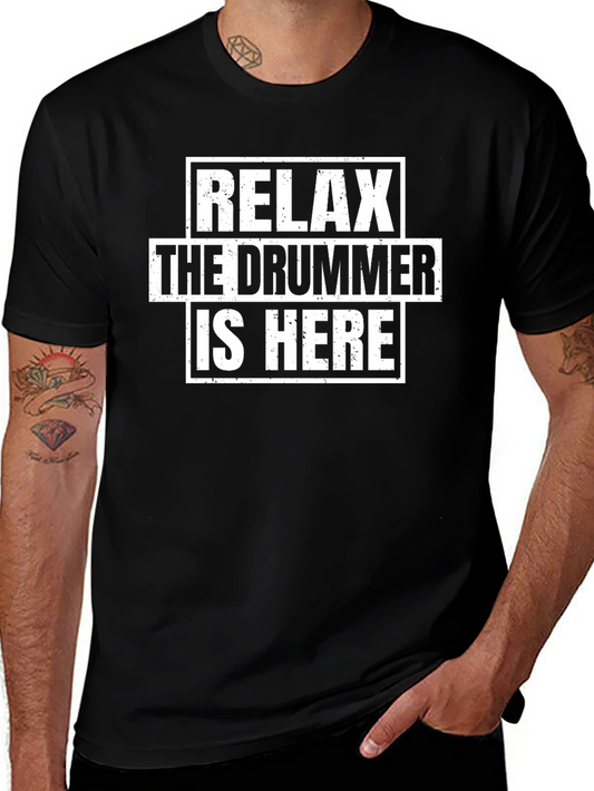 Relax The Drummer is Here T-Shirt