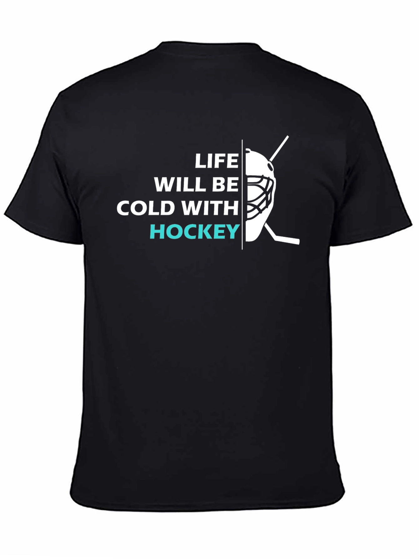 Life Will Be Cold With Hockey T-Shirt
