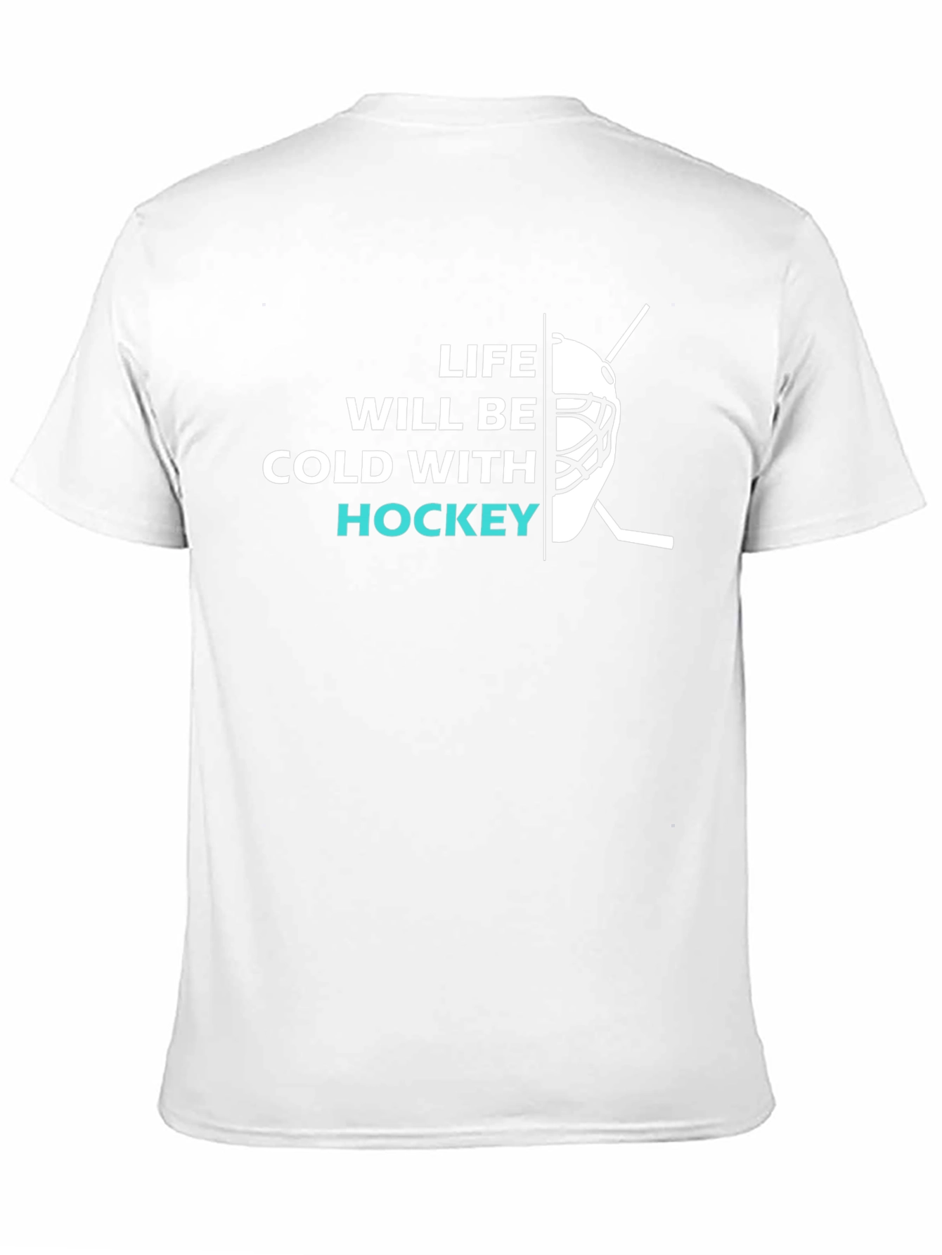 Life Will Be Cold With Hockey T-Shirt