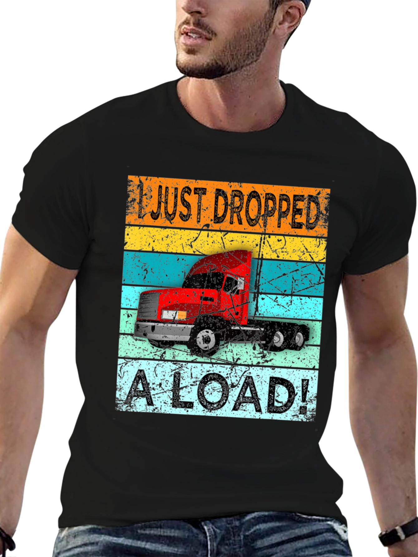 I Just Dropped a Load Trucker T-Shirt