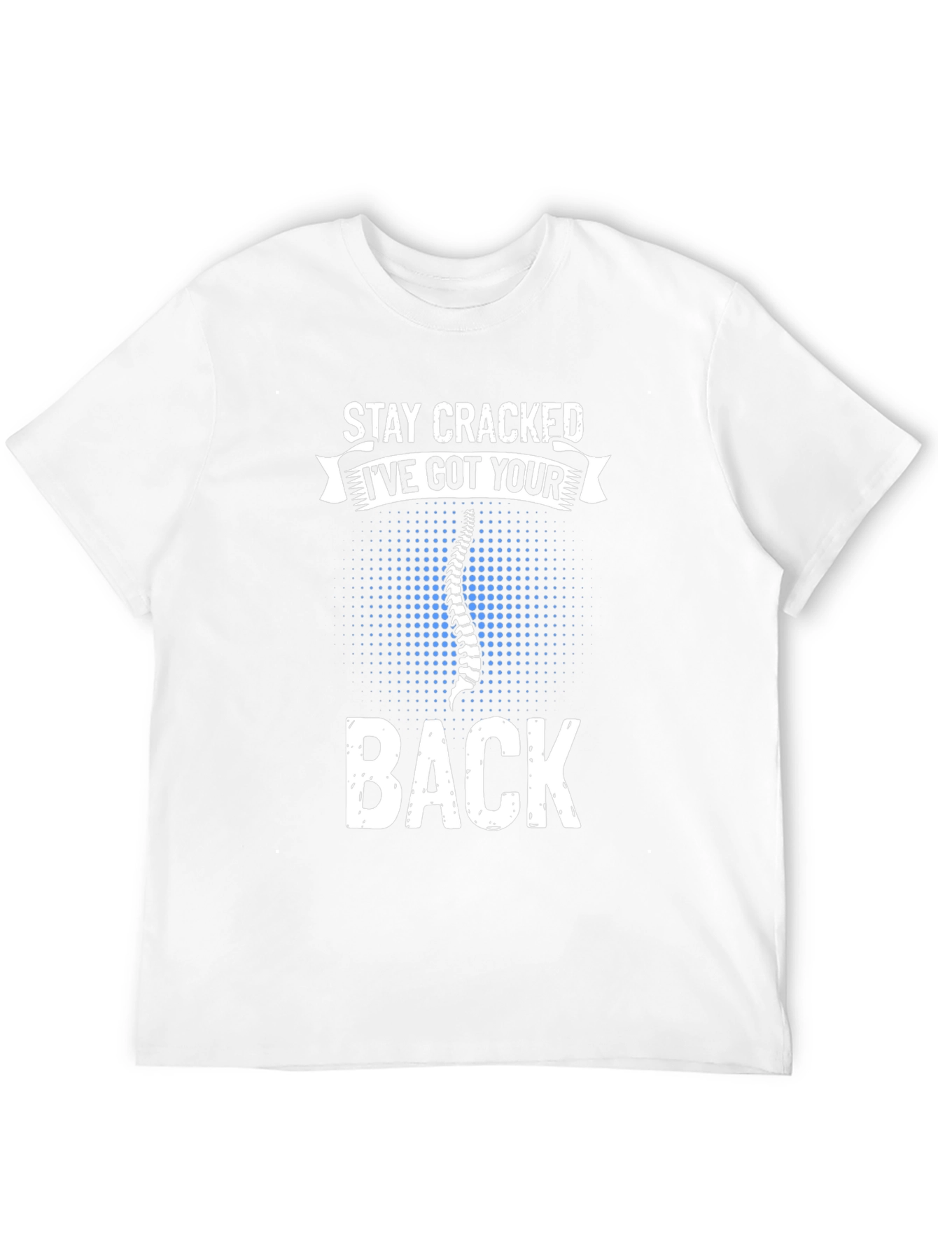 Stay Cracked Ive Got Your Back T-Shirt