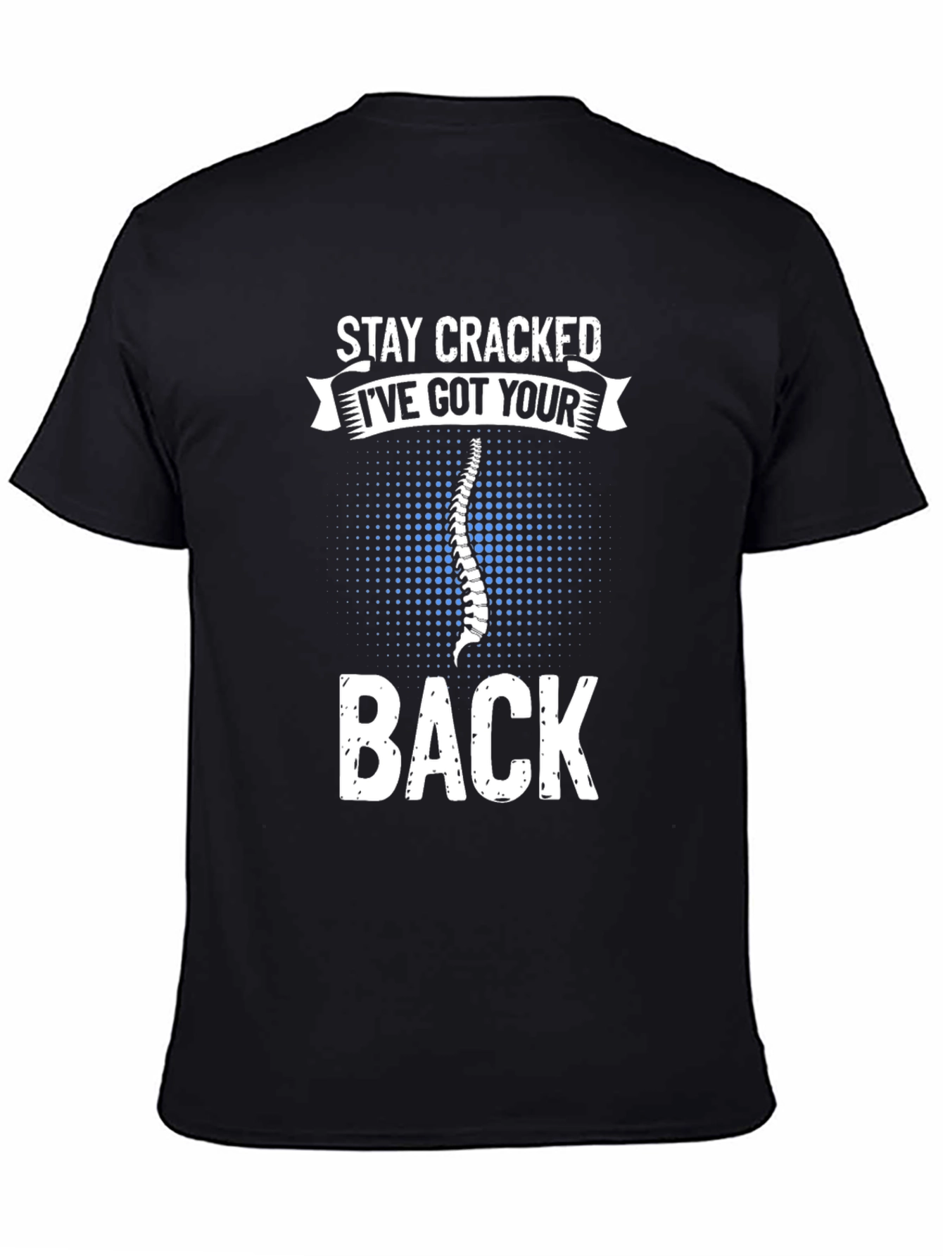 Stay Cracked Ive Got Your Back T-Shirt