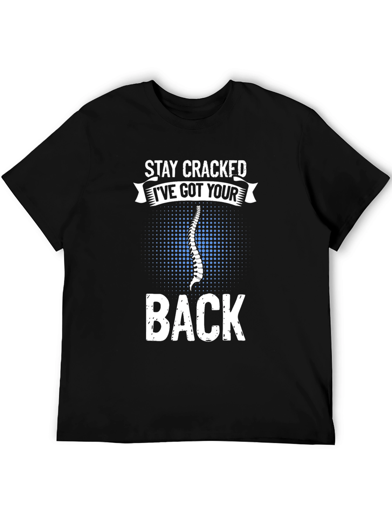 Stay Cracked Ive Got Your Back T-Shirt