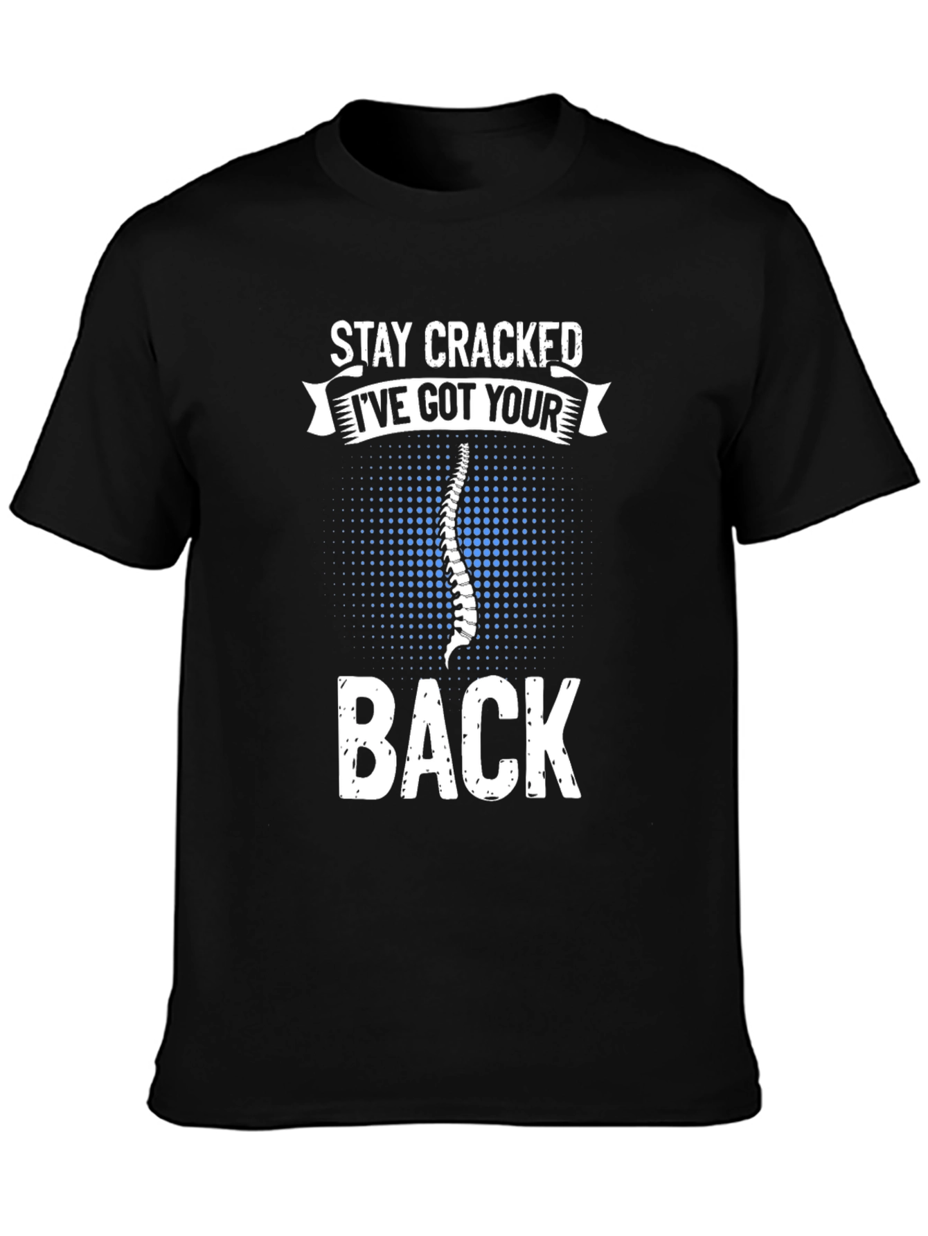 Stay Cracked Ive Got Your Back T-Shirt