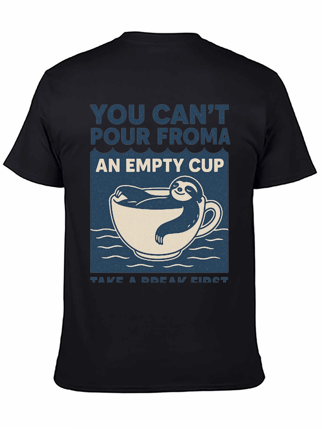 Sloth in a Cup T-Shirt: Take a Break